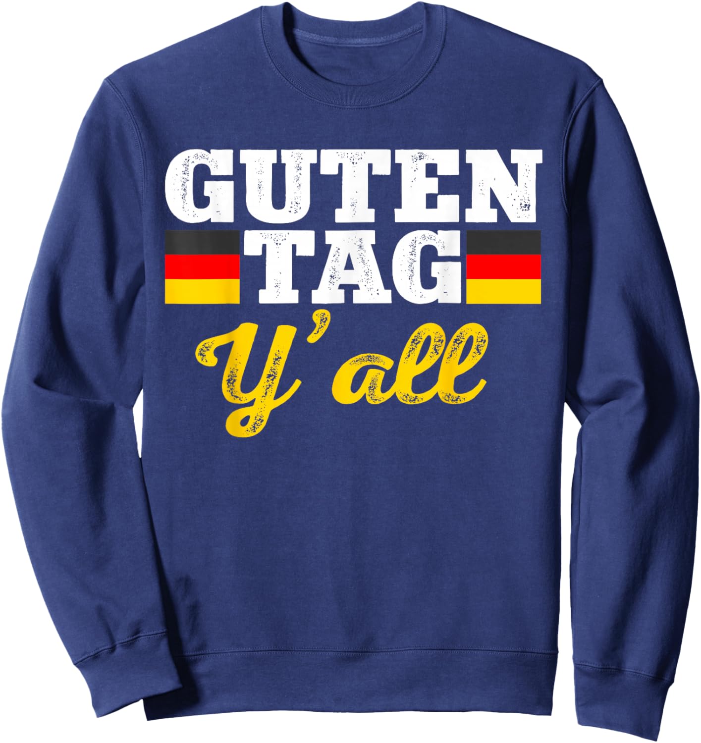 Guten Tag Y'all German Hello Greeting Germany Sweatshirt - Sweatshirt | Navy