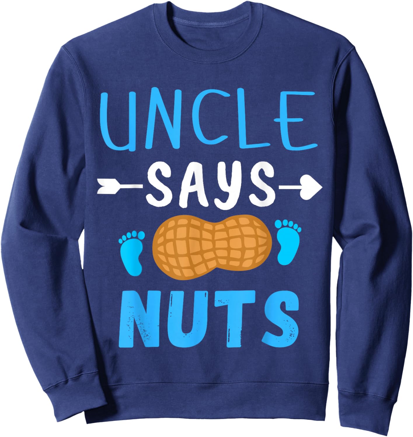 Gender reveal Uncle says nuts Boy matching family party Sweatshirt - Sweatshirt | Navy