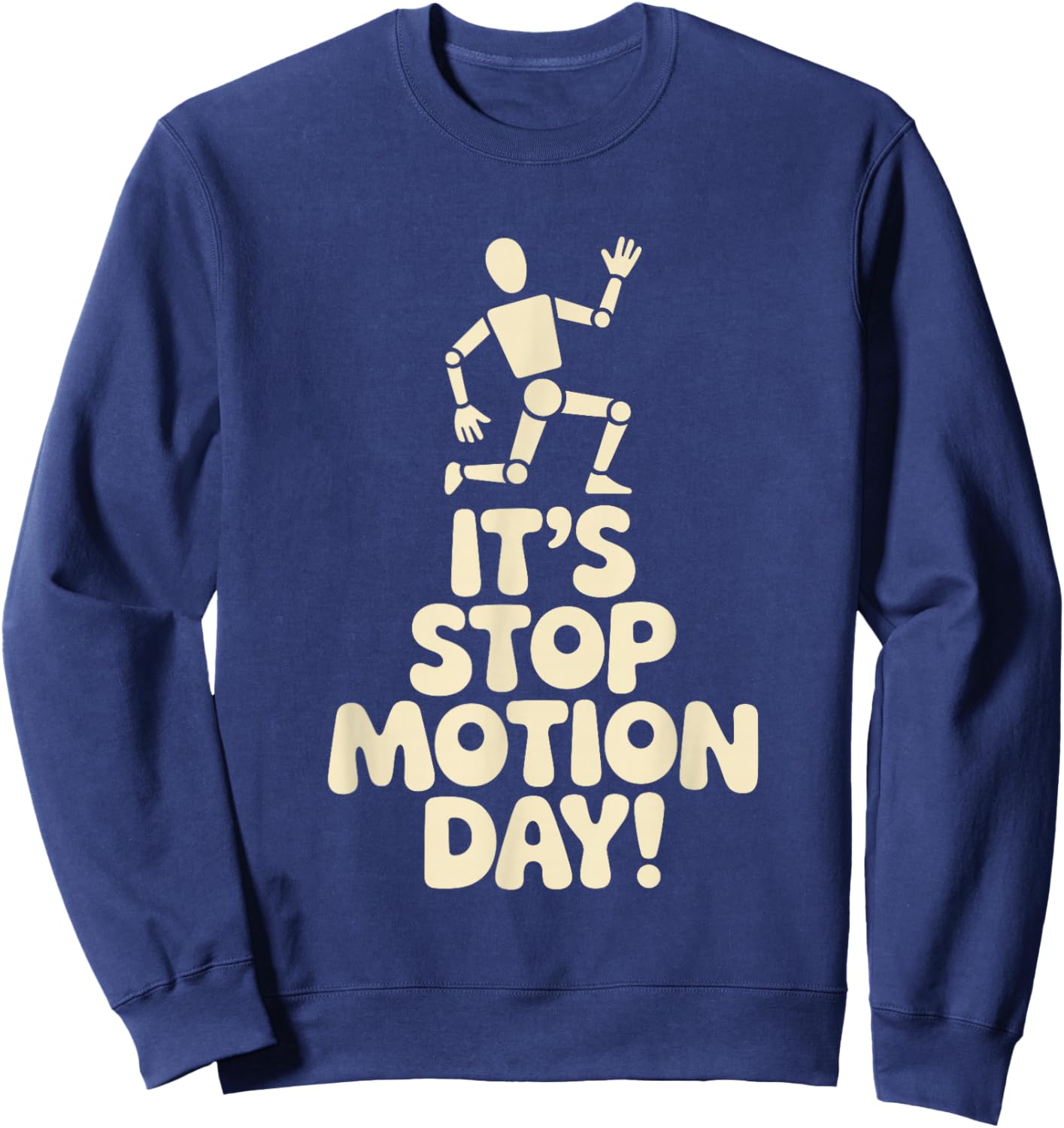 It’s Stop Motion Day Animation Film Art Filmmaker Claymation Sweatshirt - Sweatshirt | Navy