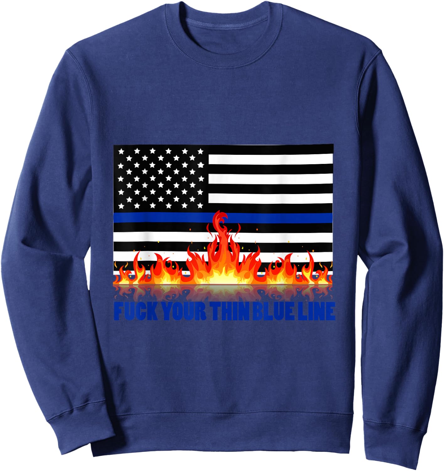 Fuck Your Thin Blue Line Sweatshirt - Sweatshirt | Navy