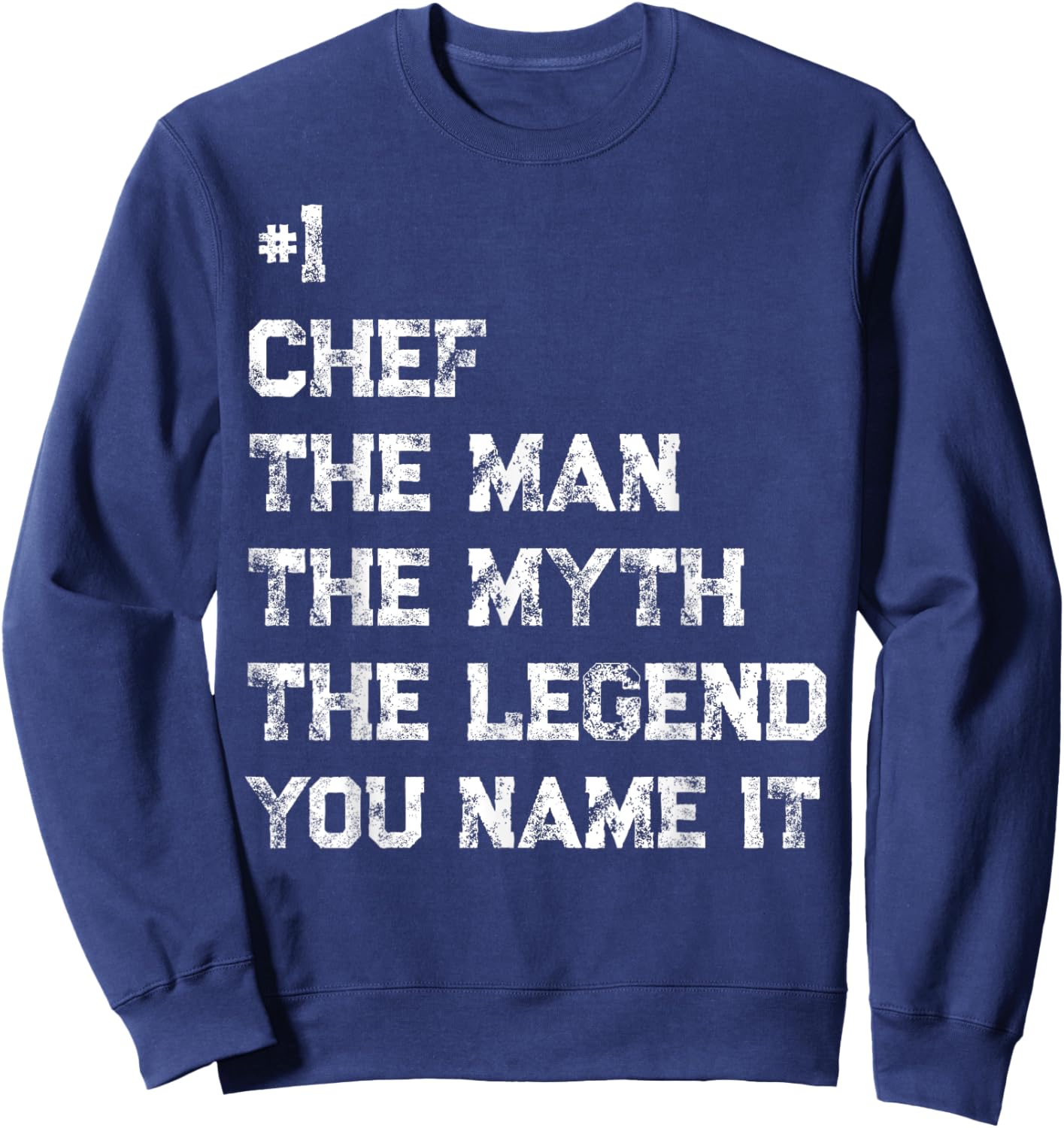 Number One Chef The Man The Myth The Legend Fathers Day Sweatshirt - Sweatshirt | Navy