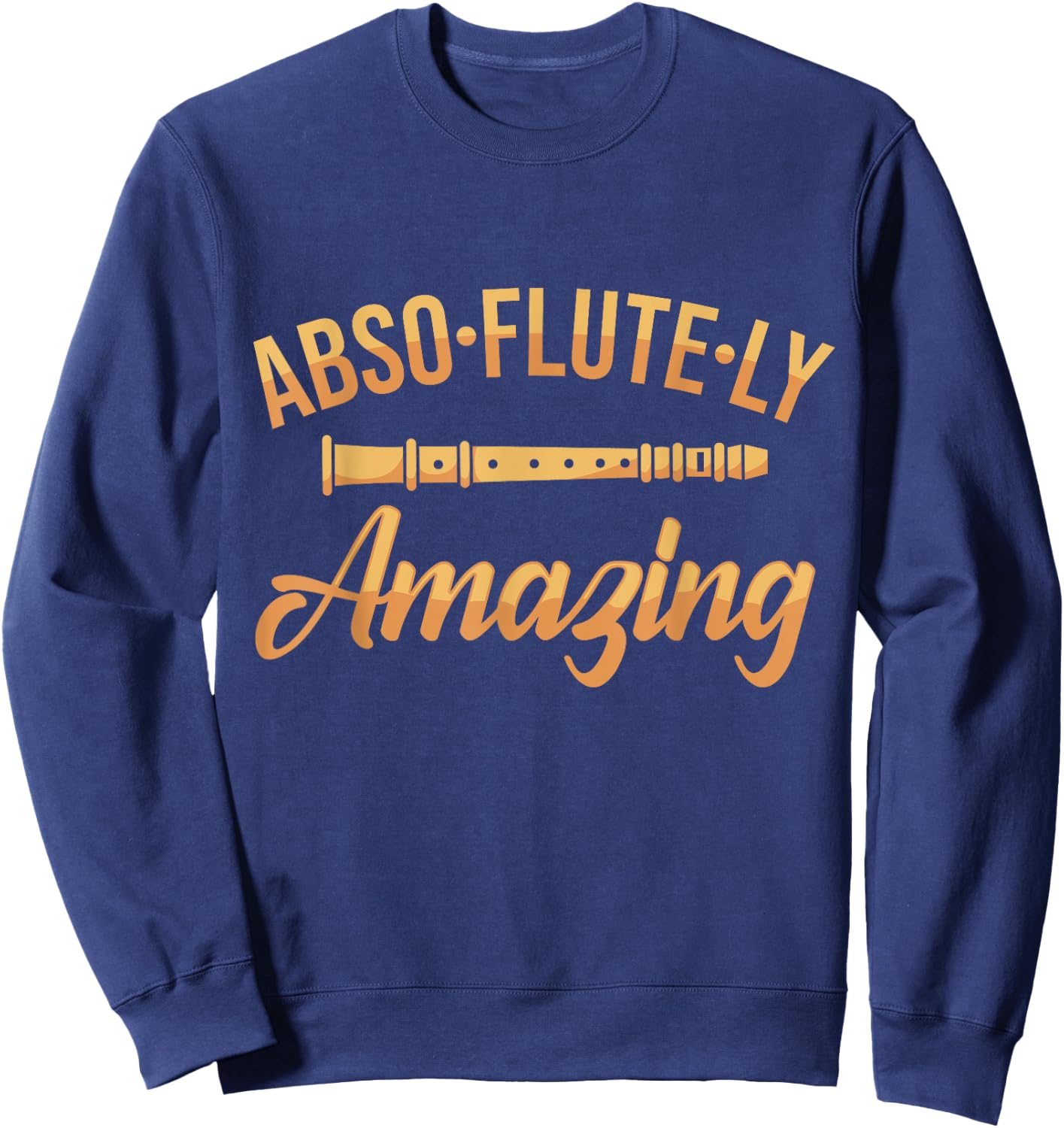 Flute Player Word Game Flute Joke Flute I Fantastic Sweatshirt - Sweatshirt | Navy