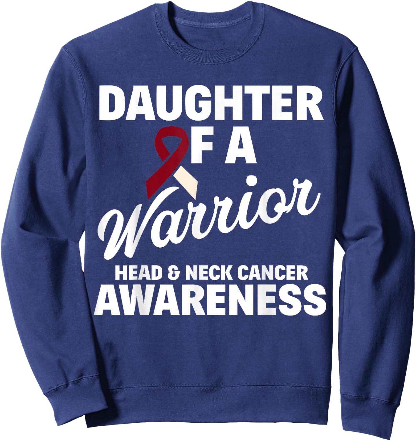 Oral Head & Neck Cancer Awareness Support Apparel Oral Head & Neck Cancer Awareness Daughter Of A Warrior Women's Classic Fit Black Small Sweatshirt - Sweatshirt | Navy