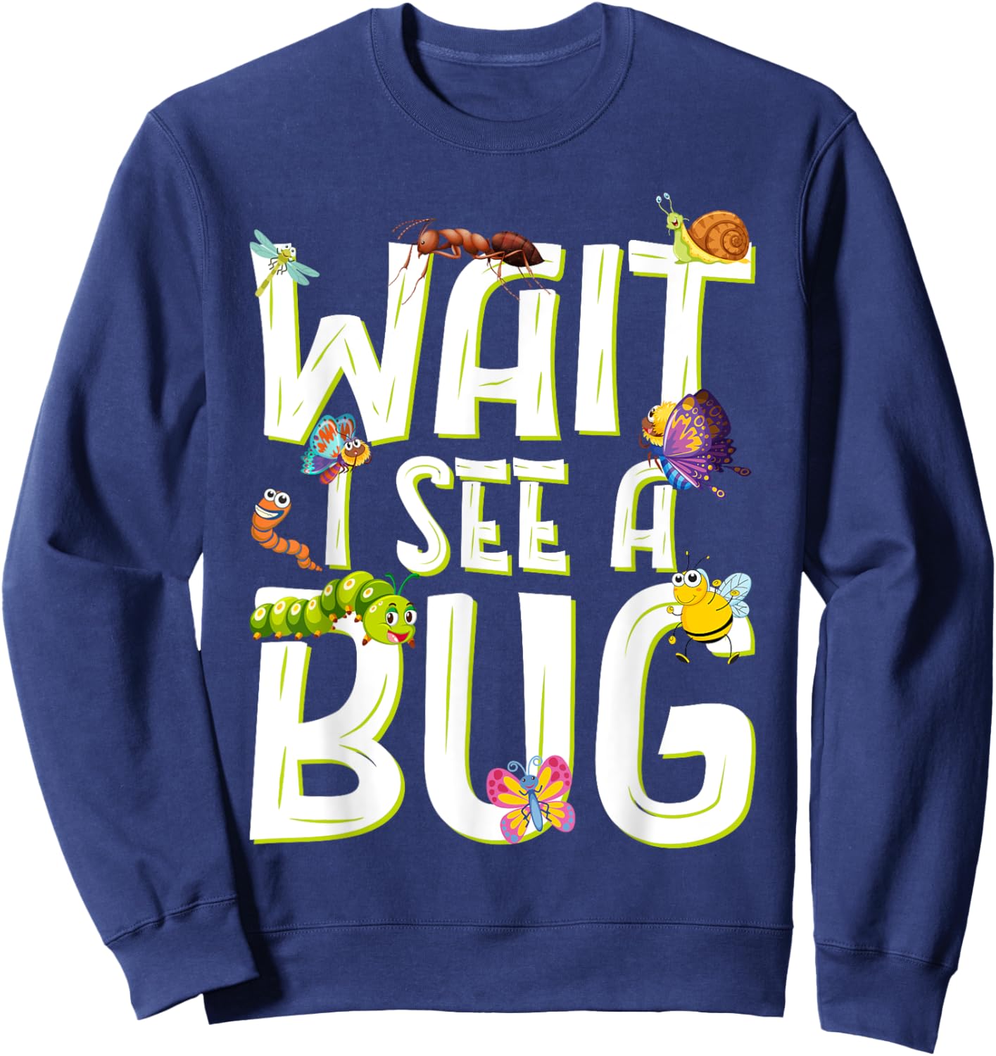 Bug Lover Insect Science Wait I See A Bug Sweatshirt - Sweatshirt | Navy