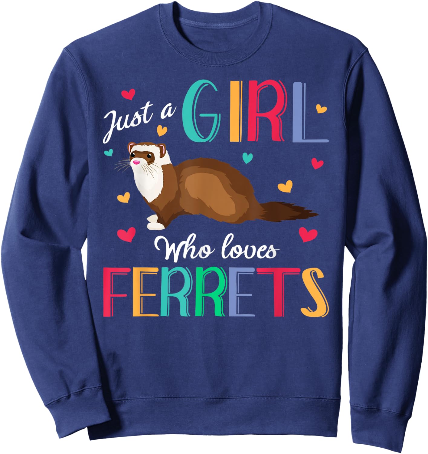 Just A Girl Who Loves Ferrets Shirt Ferret Gift Sweatshirt - Sweatshirt | Navy