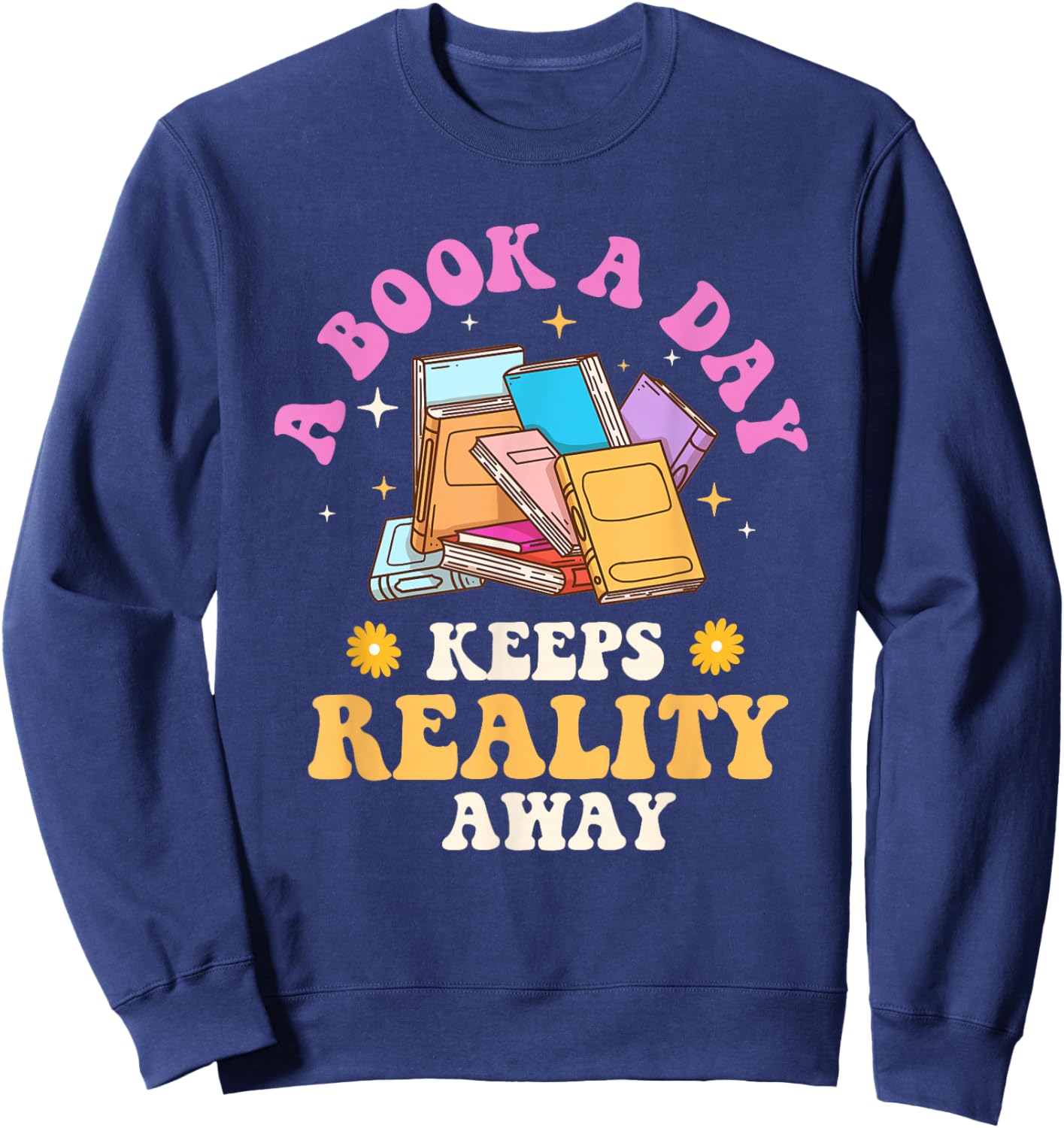 A Book A Day Keeps Reality Away - Reading Bookworm Reader Sweatshirt - Sweatshirt | Navy