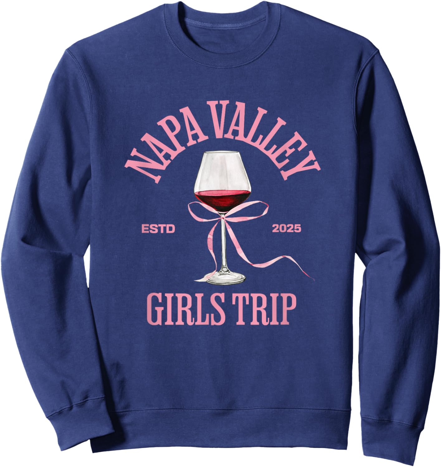 Napa Valley girls trip bachelorette party 2025 birthday Sweatshirt - Sweatshirt | Navy
