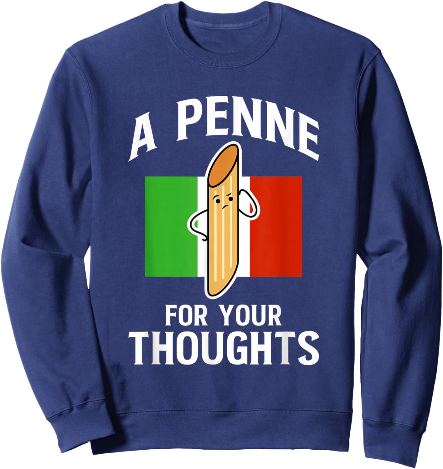 A Penne For Your Thoughts Noodle Italy Food Sweatshirt - Sweatshirt | Navy
