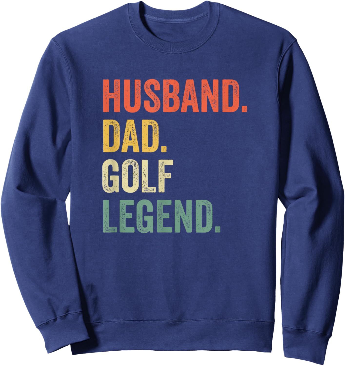Funny Golfer Husband Dad Golf Legend Golfing Father Sweatshirt - Sweatshirt | Navy