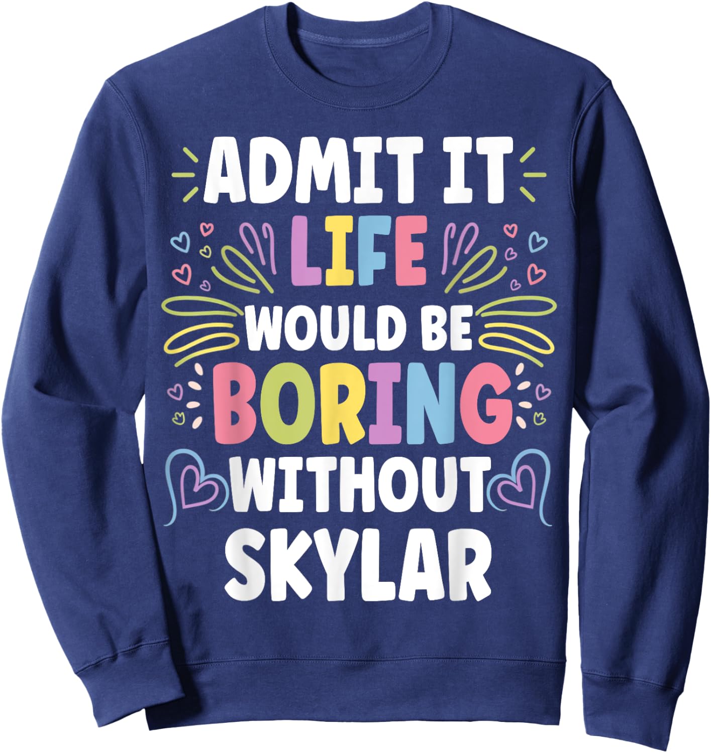 SKYLAR Personalized Name Funny Cute Custom SKYLAR Name Sweatshirt - Sweatshirt | Navy