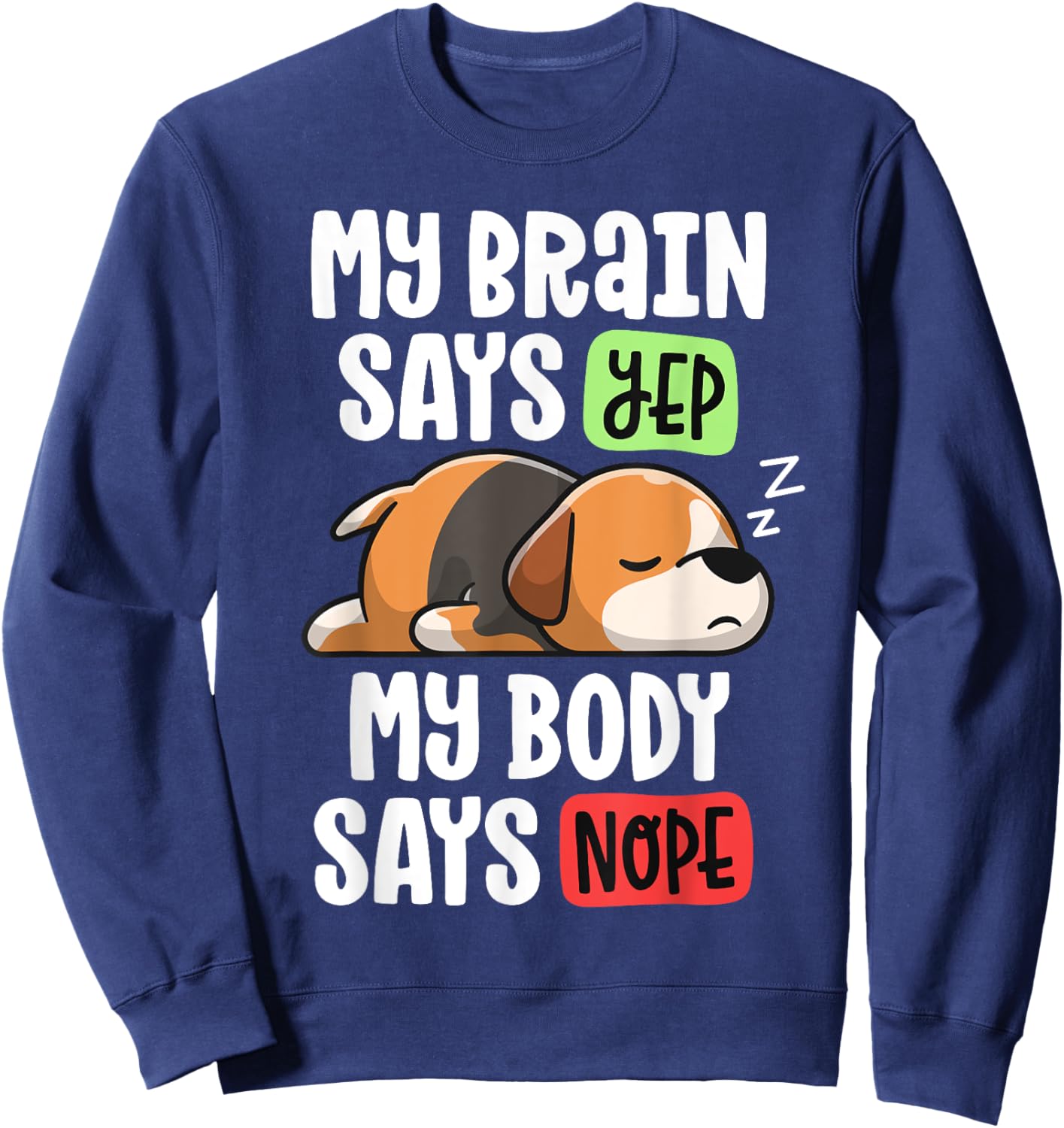 Lazy Beagle Dog Mom My Brain Says Yep My Body Says Nope Men Women Girls Kids Sweatshirt - Sweatshirt | Navy