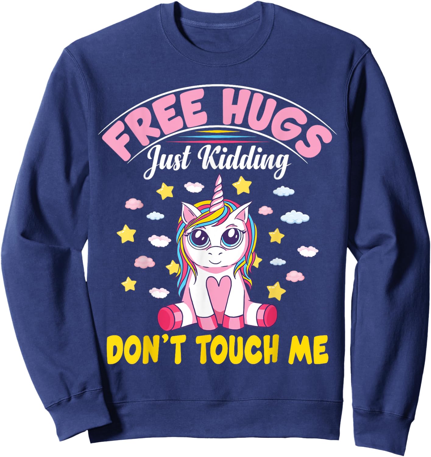 Free Hugs Just Kidding Don't Touch Me Funny Unicorn Sweatshirt - Sweatshirt | Navy