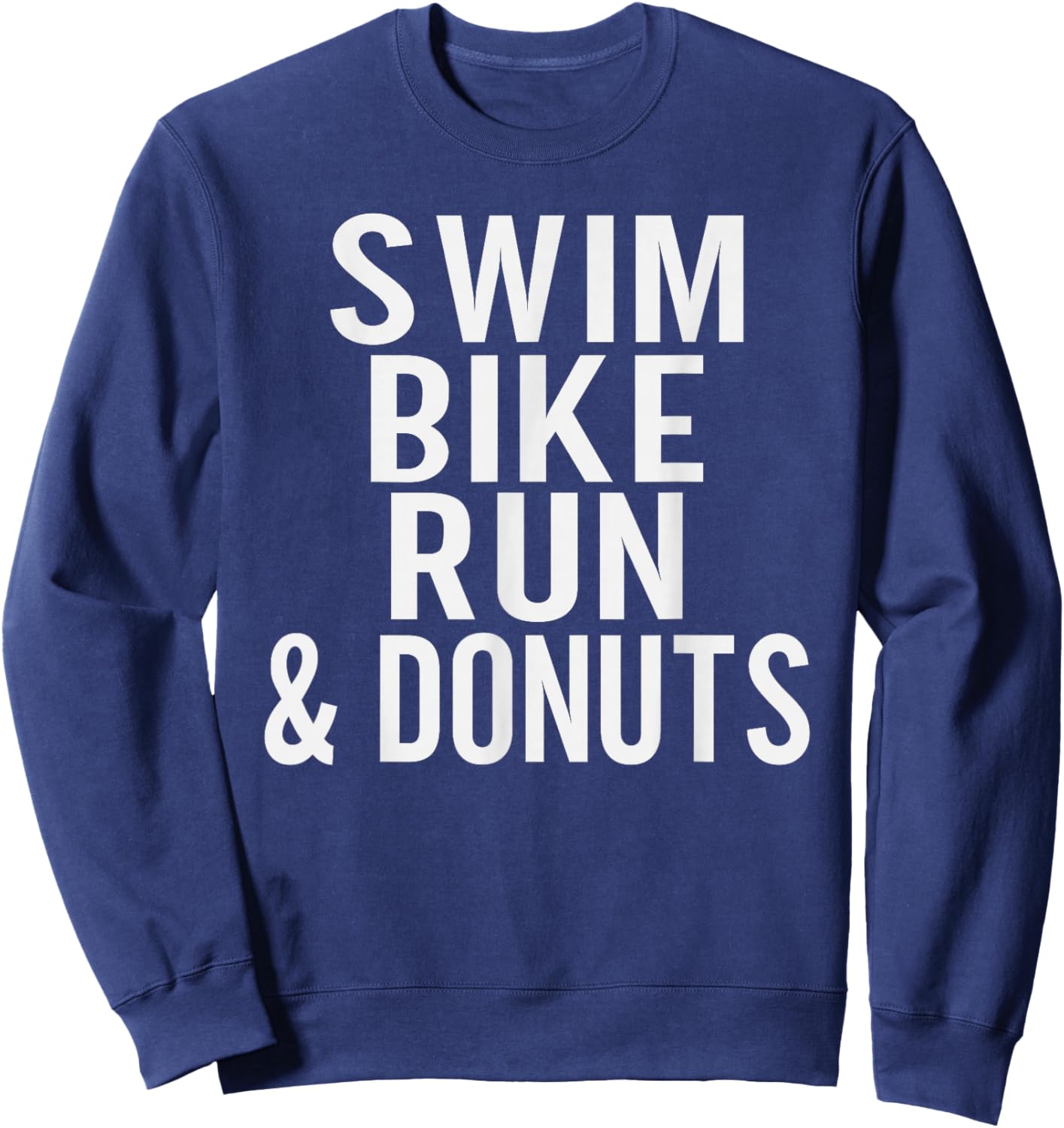Swim Bike Run and Donuts Lover Triathlon Sweatshirt - Sweatshirt | Navy