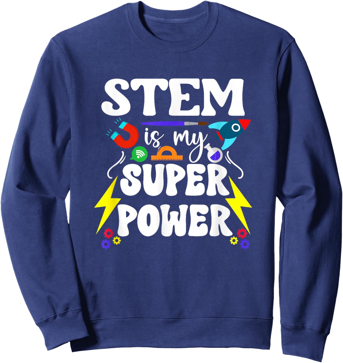 STEM Teacher STEM Teaching Is My Superpower Women Sweatshirt - Sweatshirt | Navy