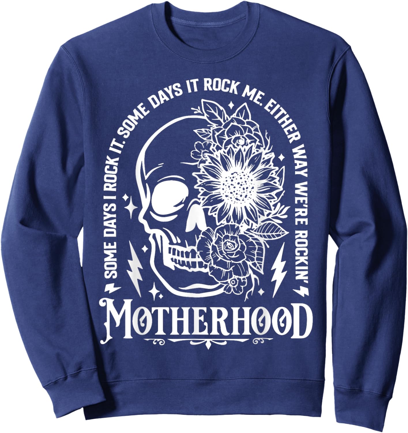 Motherhood Skull Flower Some Days I Rock It Some Day I Rock Sweatshirt - Sweatshirt | Navy