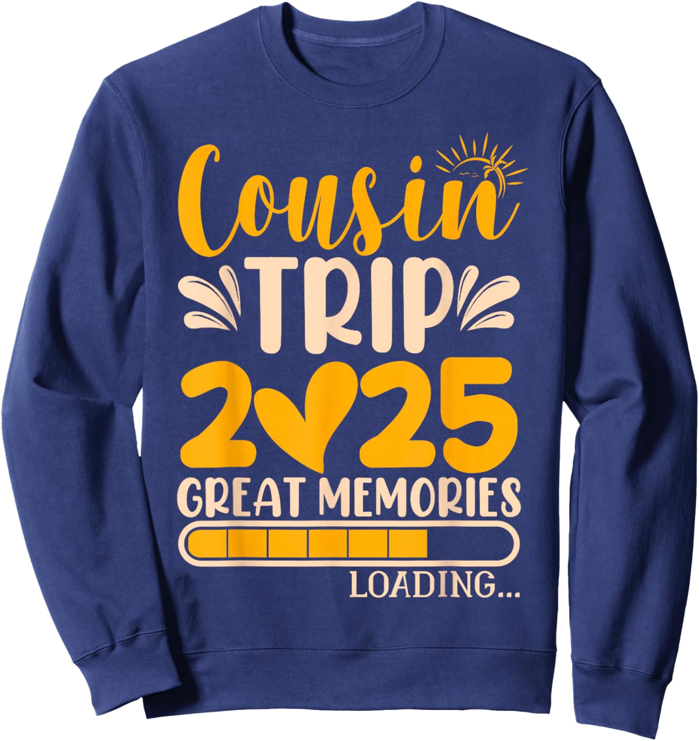Cousin Trip 2025 | Matching Cousin Trip Sweatshirt - Sweatshirt | Navy