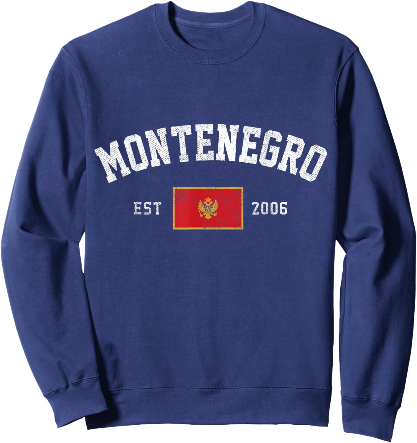 Montenegro Est. 2006 Montenegrin Flag Independence Day Sweatshirt - Sweatshirt | Navy