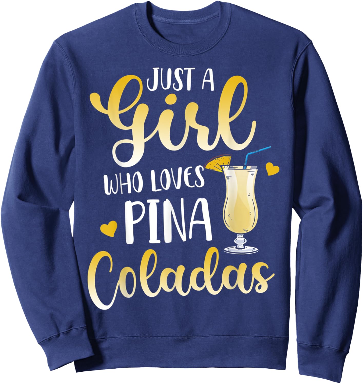 Just A Girl Who Loves Pina Coladas Cocktail Lover Sweatshirt - Sweatshirt | Navy