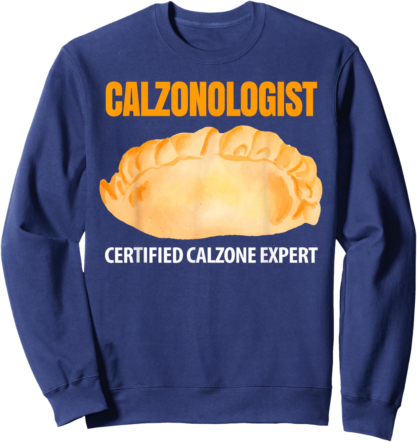 Calzonologist Certified Calzone Expert Sweatshirt - Sweatshirt | Navy