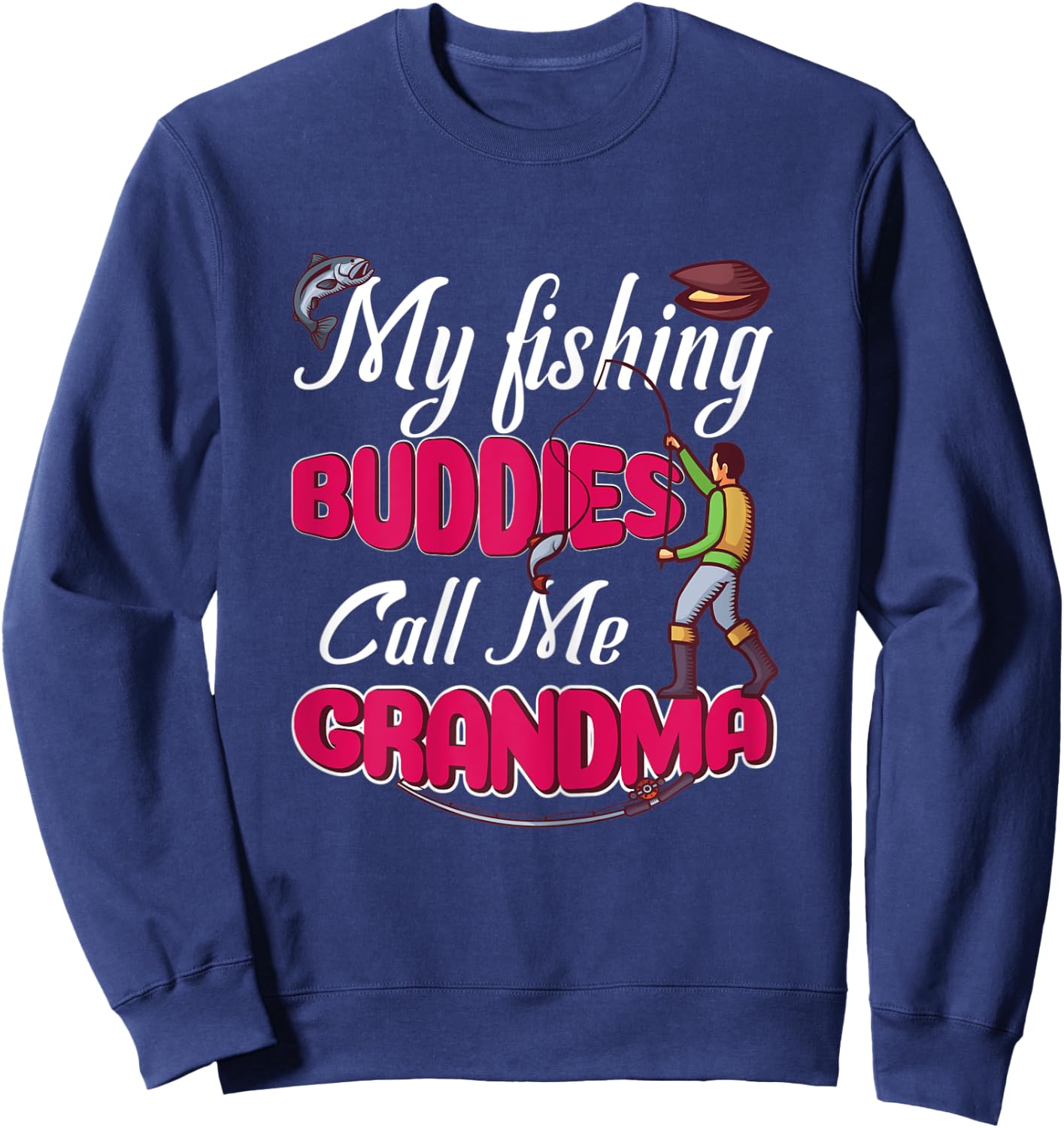 My best fishing buddies call me grandma Gift fisherwoman Sweatshirt - Sweatshirt | Navy