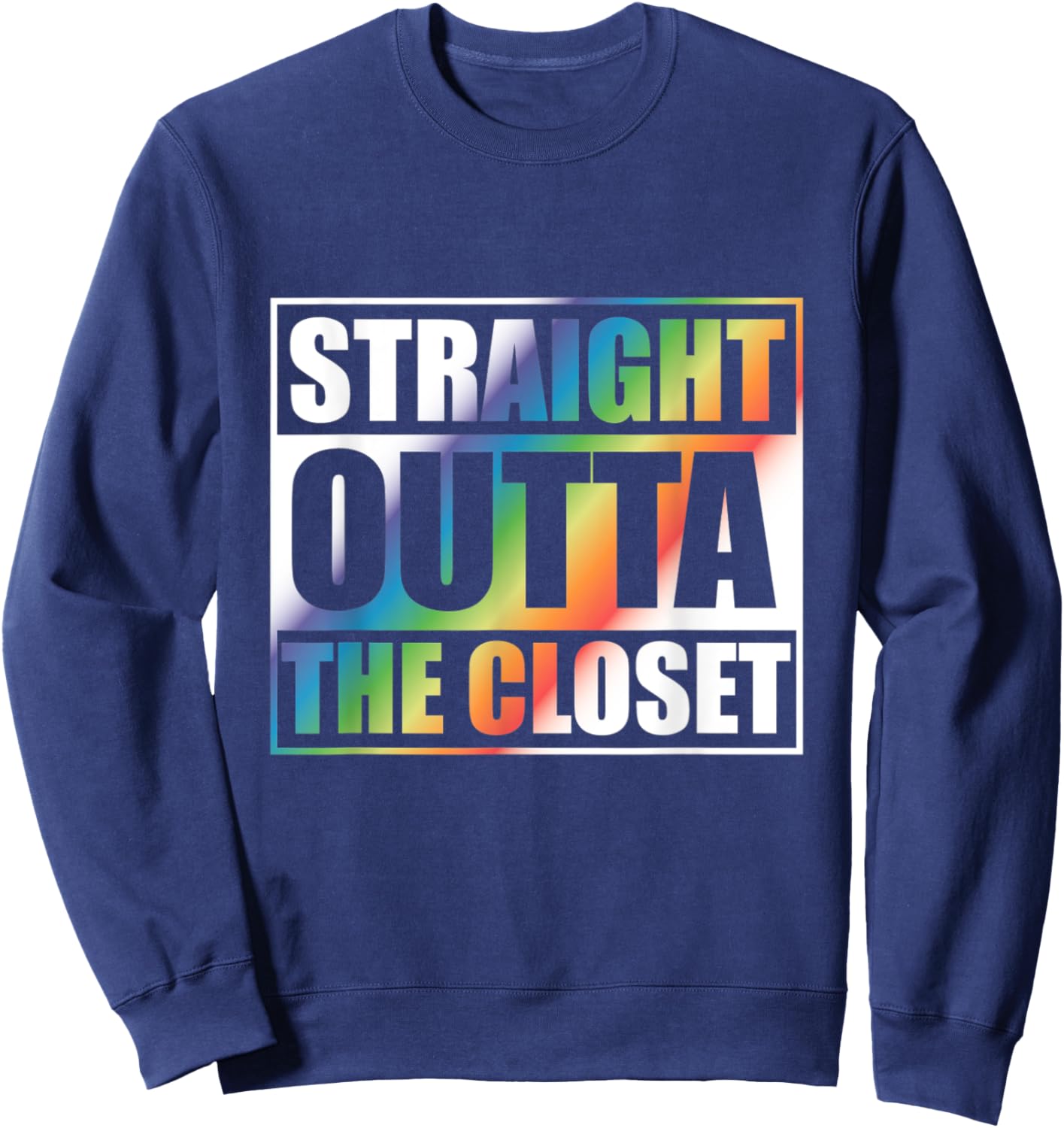 Straight Outta the Closet with Rainbow Shirt for Coming Out Sweatshirt - Sweatshirt | Navy