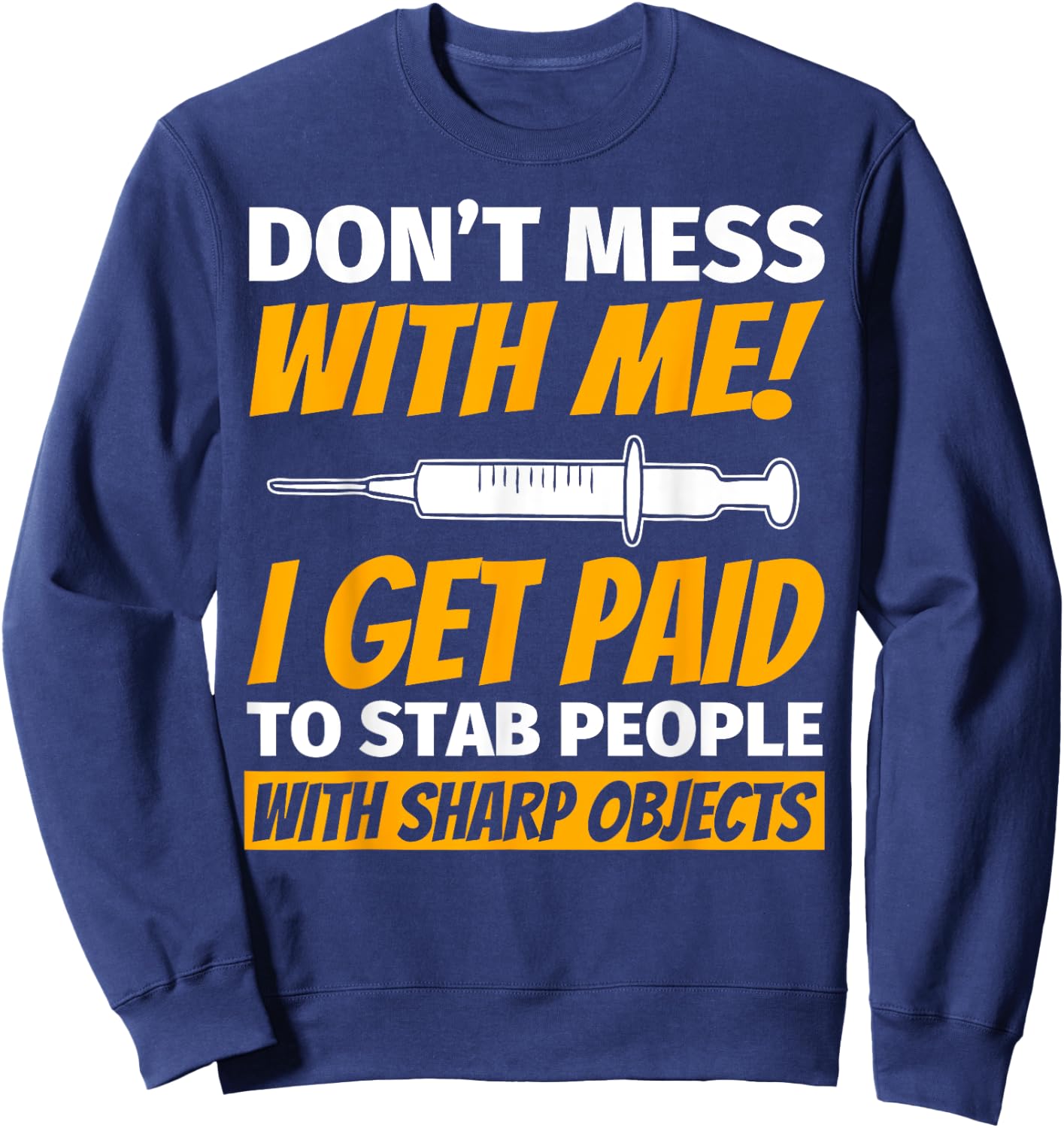 Phlebotomy For Phlebotomist Funny Sweatshirt - Sweatshirt | Navy