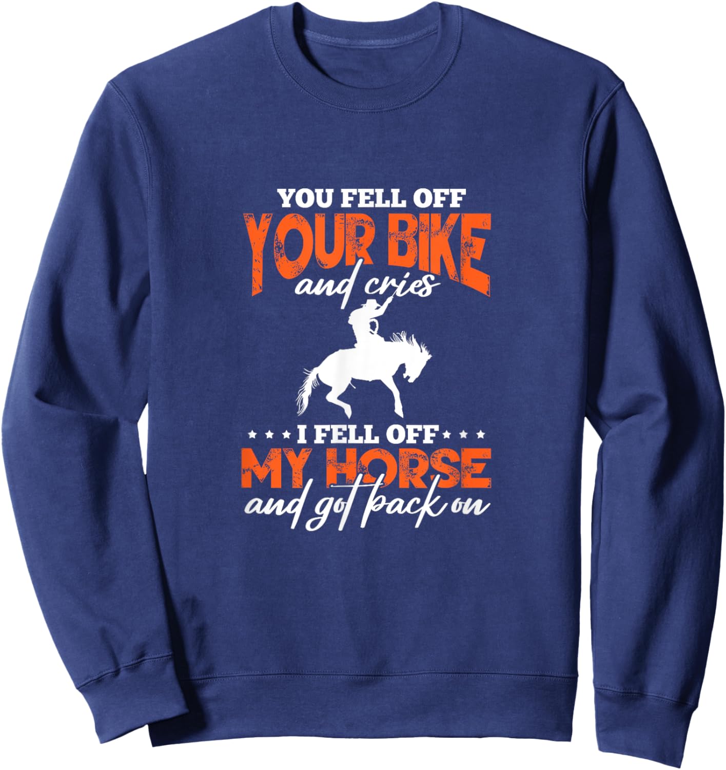 Horse Riding You Fell Off Your Bike I Fell Off My Horse Sweatshirt - Sweatshirt | Navy