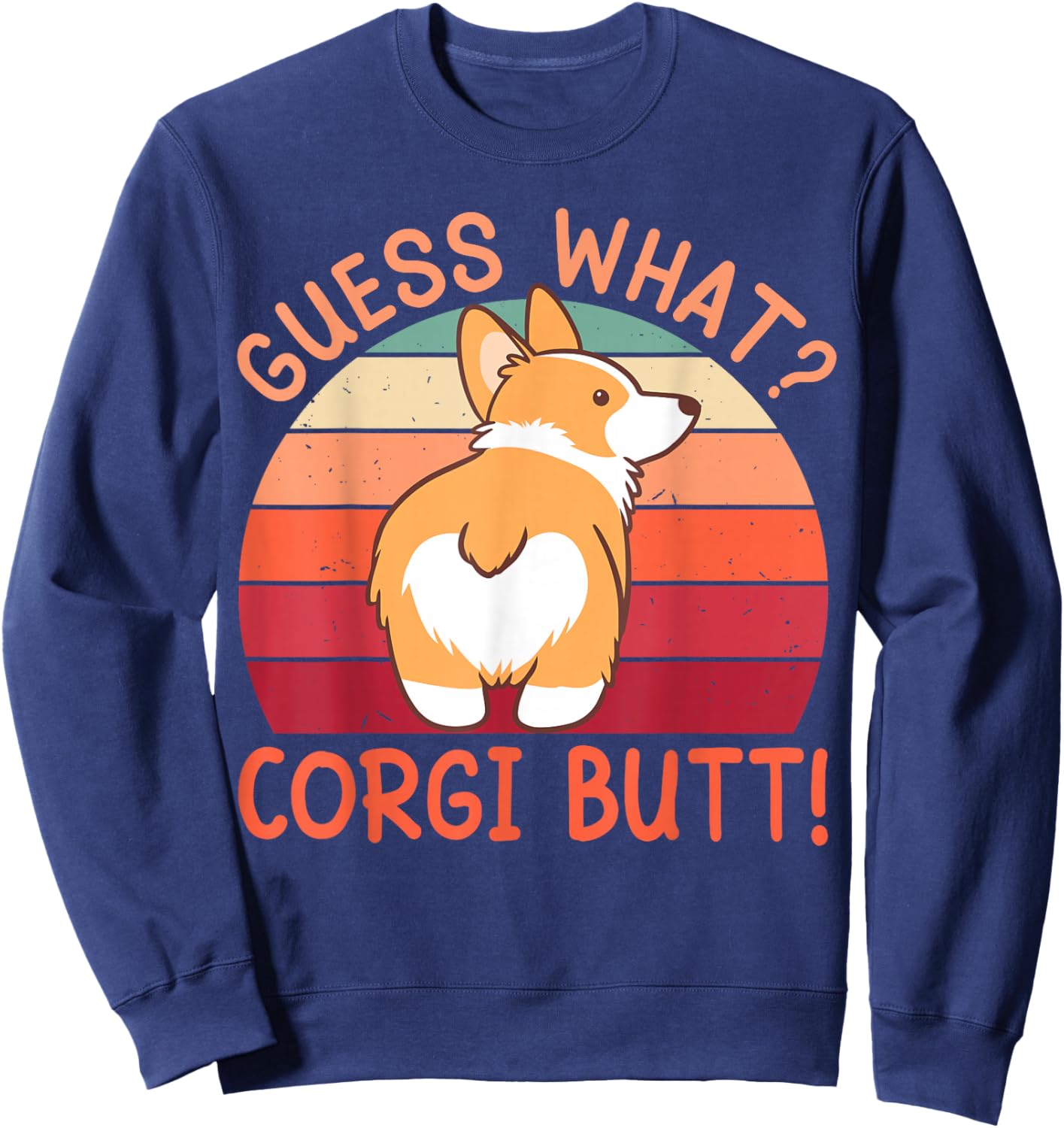 Guess What Corgi Butt Funny Corgi Dog Gift Pun Sweatshirt - Sweatshirt | Navy