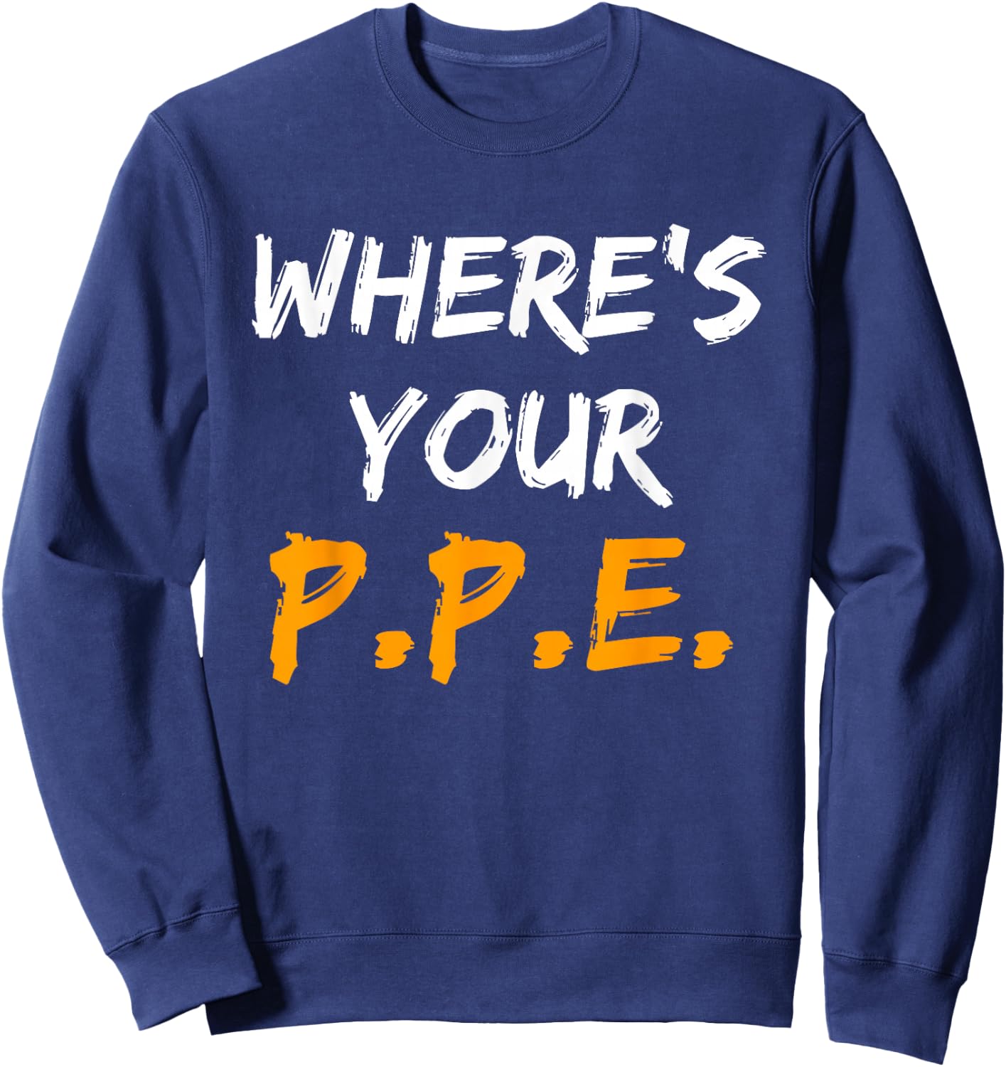 Wheres Your PPE for Safety Team EHS Sweatshirt - Sweatshirt | Navy