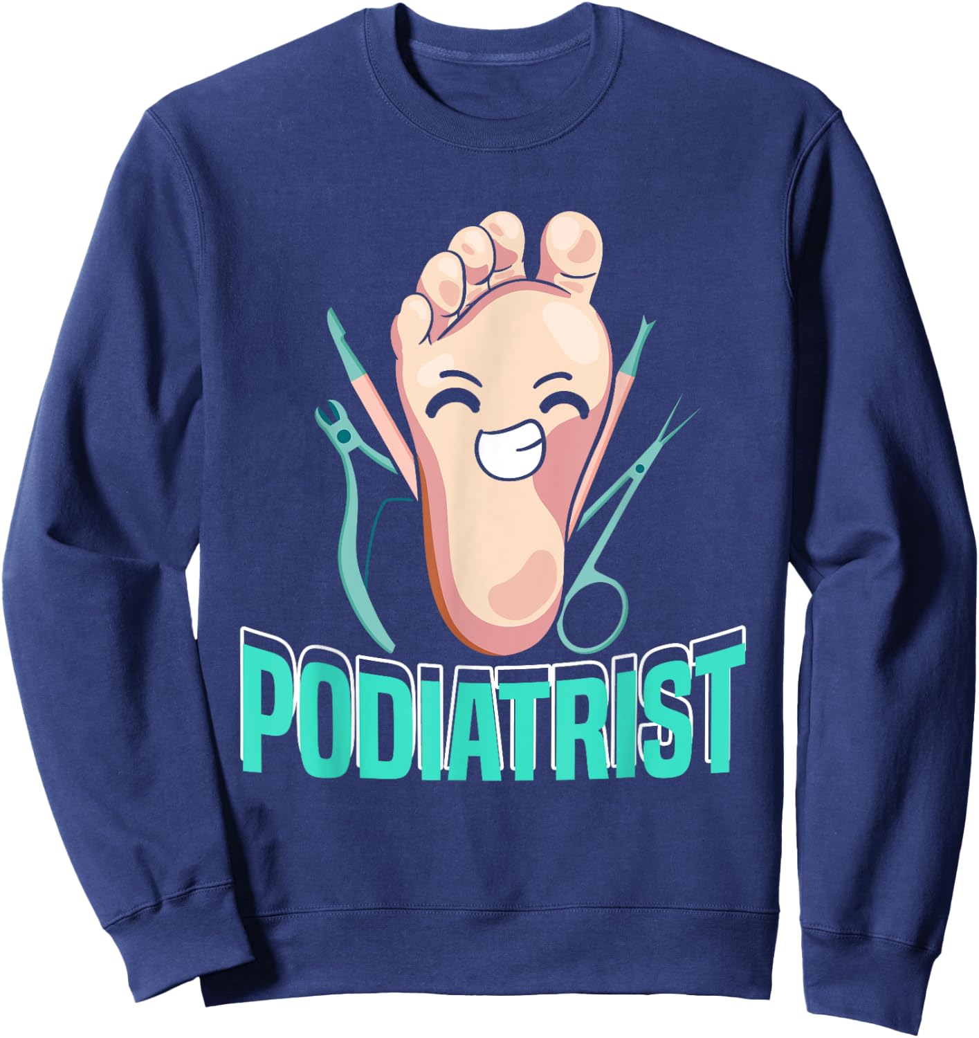 Funny Podiatrist | Podiatry | Foot Doctor Podiatrist Sweatshirt - Sweatshirt | Navy