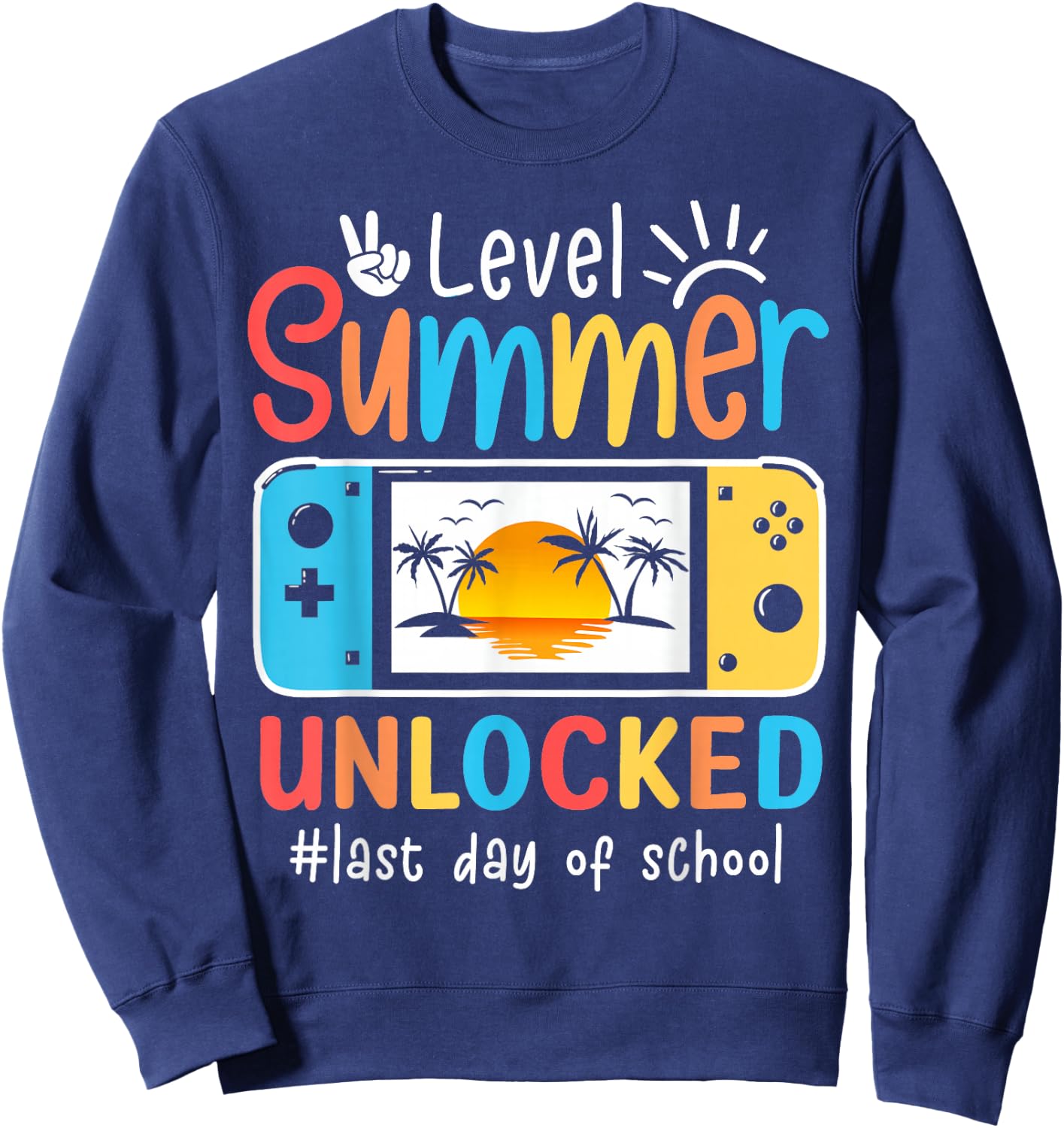 Gamers Last Day Of School Level Unlocked Hello Summer Gaming Sweatshirt - Sweatshirt | Navy
