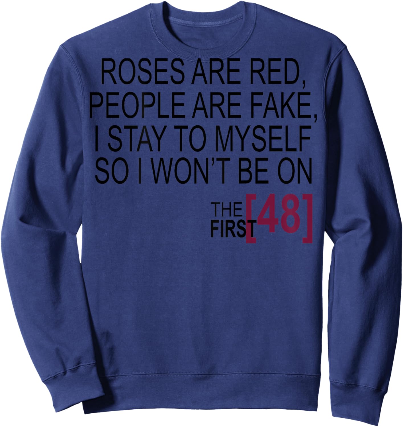 Roses Are Red, People Are Fake, I Stay To Myself (on Back) Sweatshirt - Sweatshirt | Navy