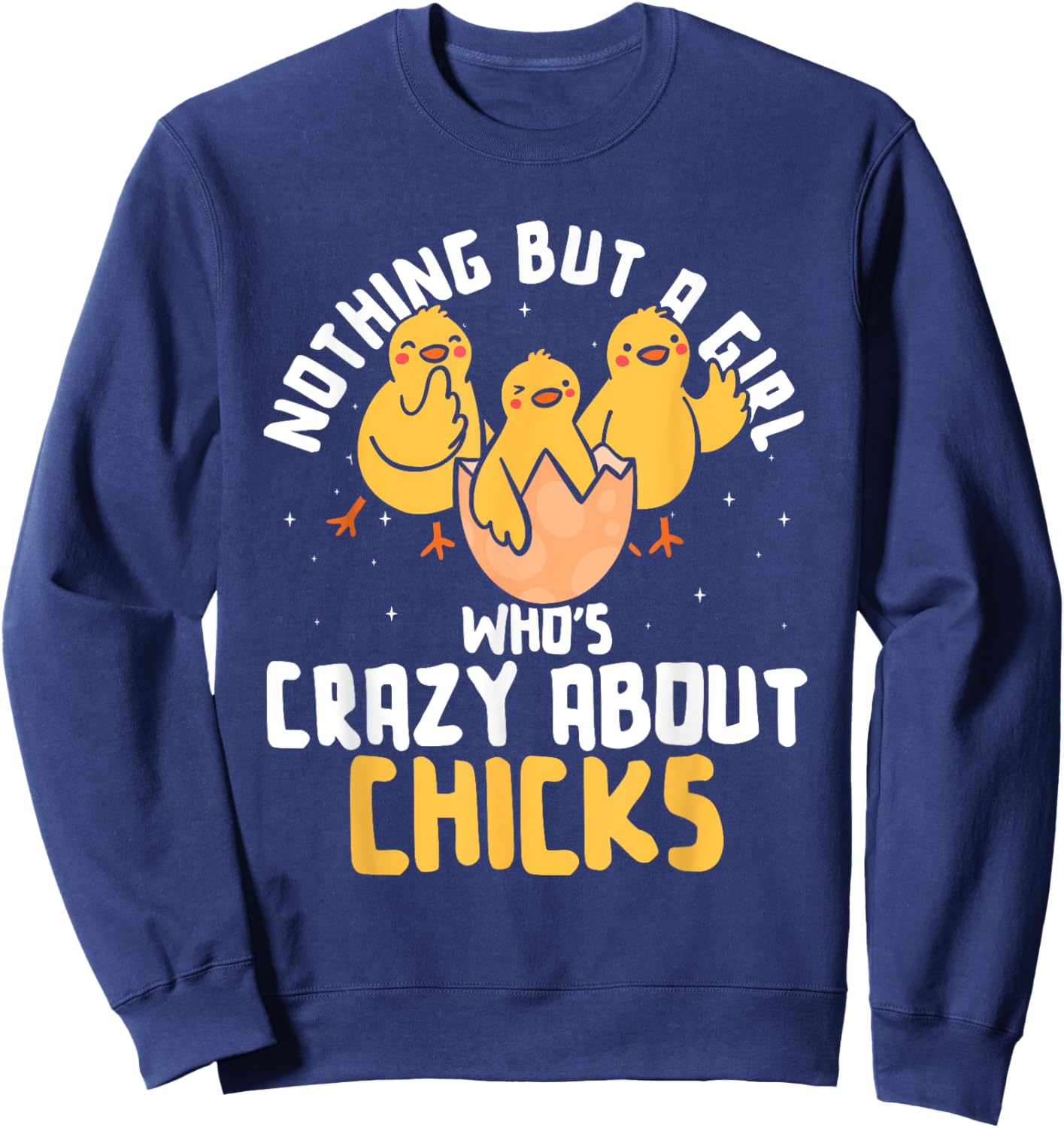 Nothing But A Girl Who's Crazy About Chicks Sweatshirt - Sweatshirt | Navy
