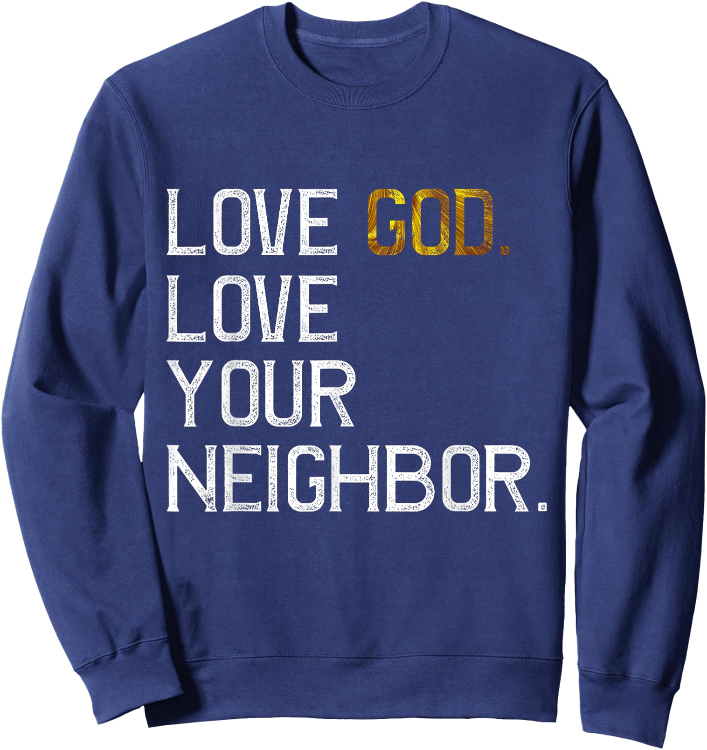 Distressed Love God Love Your Neighbor, Jesus Live by Faith Sweatshirt - Sweatshirt | Navy