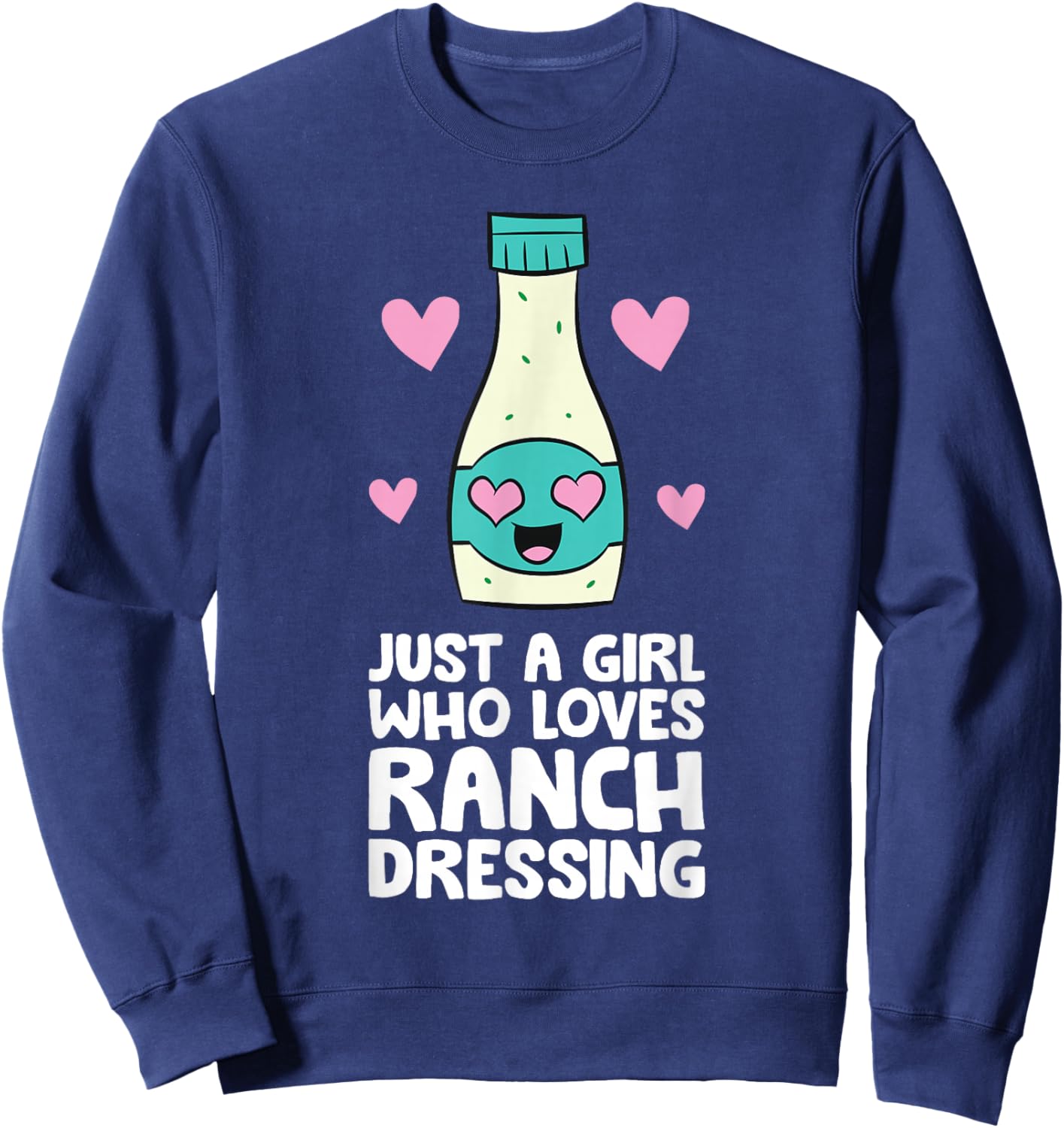 Just a Girl Who Loves Ranch Dressing Sweatshirt - Sweatshirt | Navy