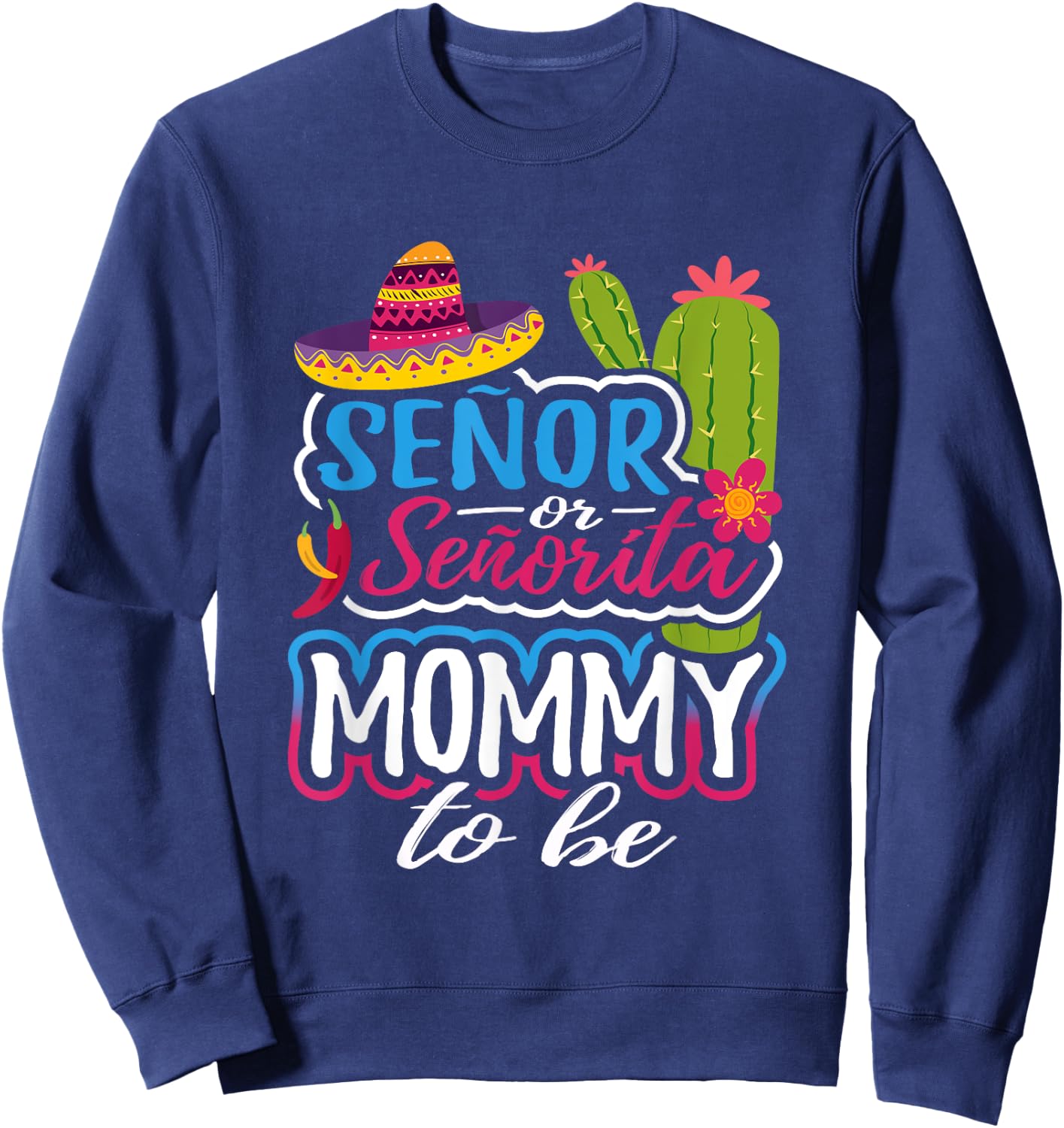 Senor Or Senorita Mommy To Be Gender Reveal Mexican Fiesta Sweatshirt - Sweatshirt | Navy