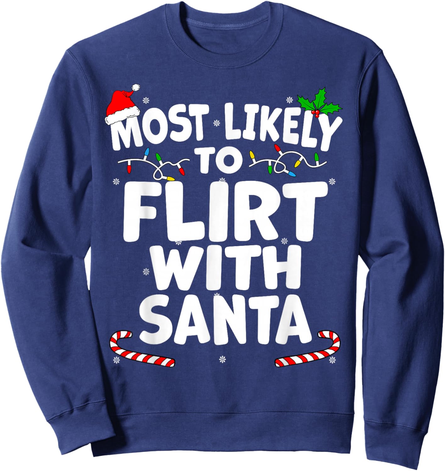 Most Likely To Flirt With Santa this Christmas Sweatshirt - Sweatshirt | Navy