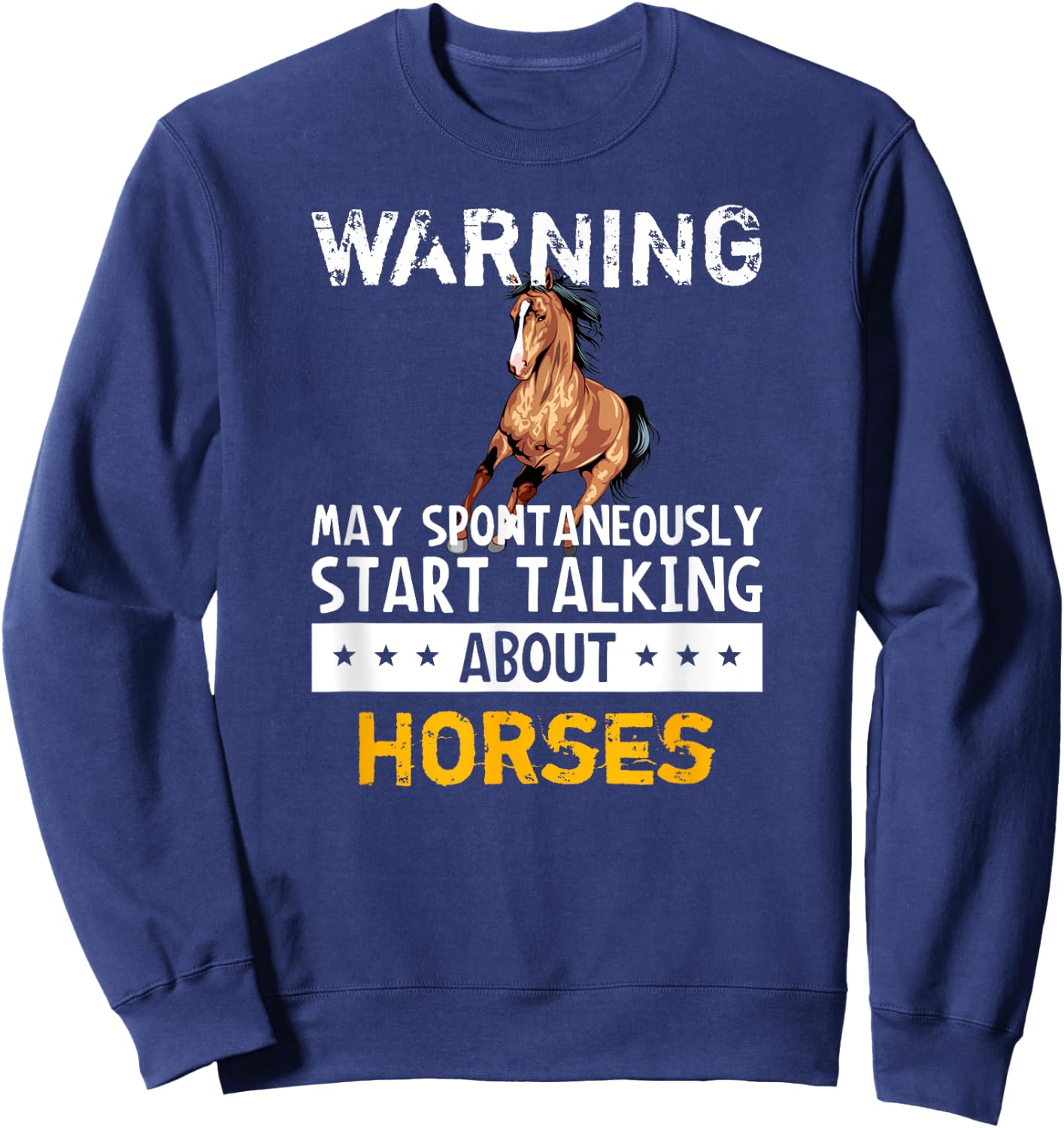 Warning May Spontaneously Start Talking About Horses Sweatshirt - Sweatshirt | Navy