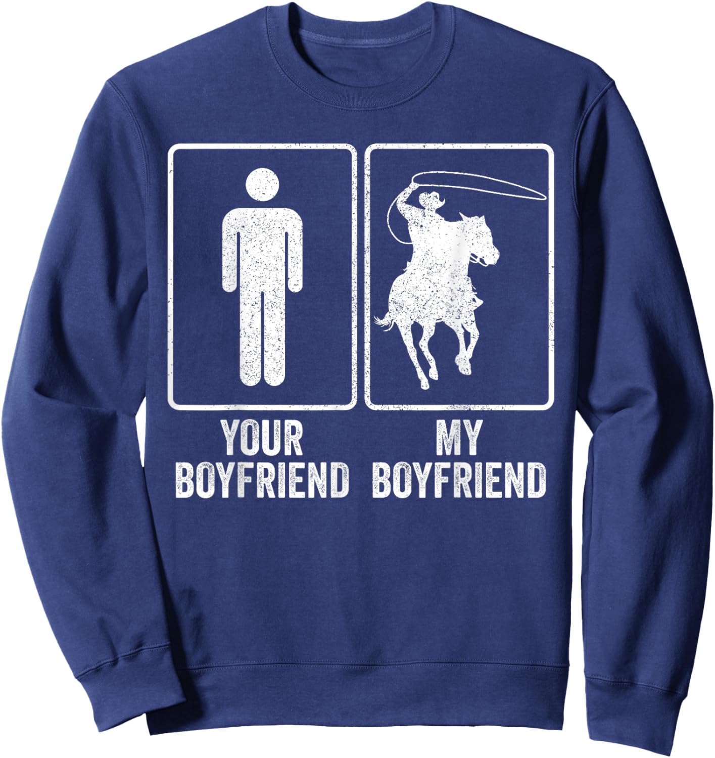 Funny Cowboy My Boyfriend Rodeo Relationship Joke Sweatshirt - Sweatshirt | Navy