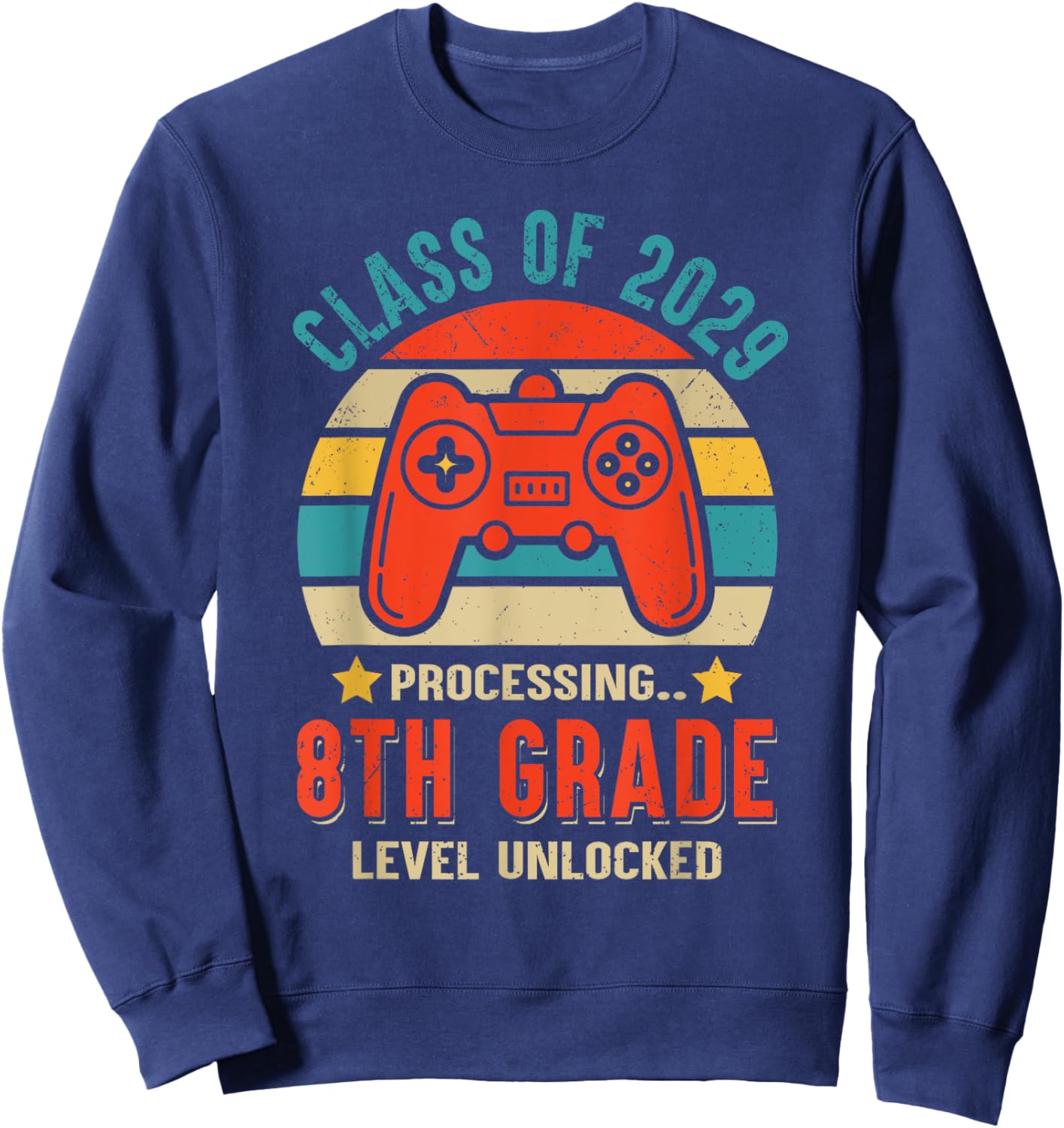 Class 2029 8th Grade Level Unlocked Game Graduate First Day Sweatshirt - Sweatshirt | Navy