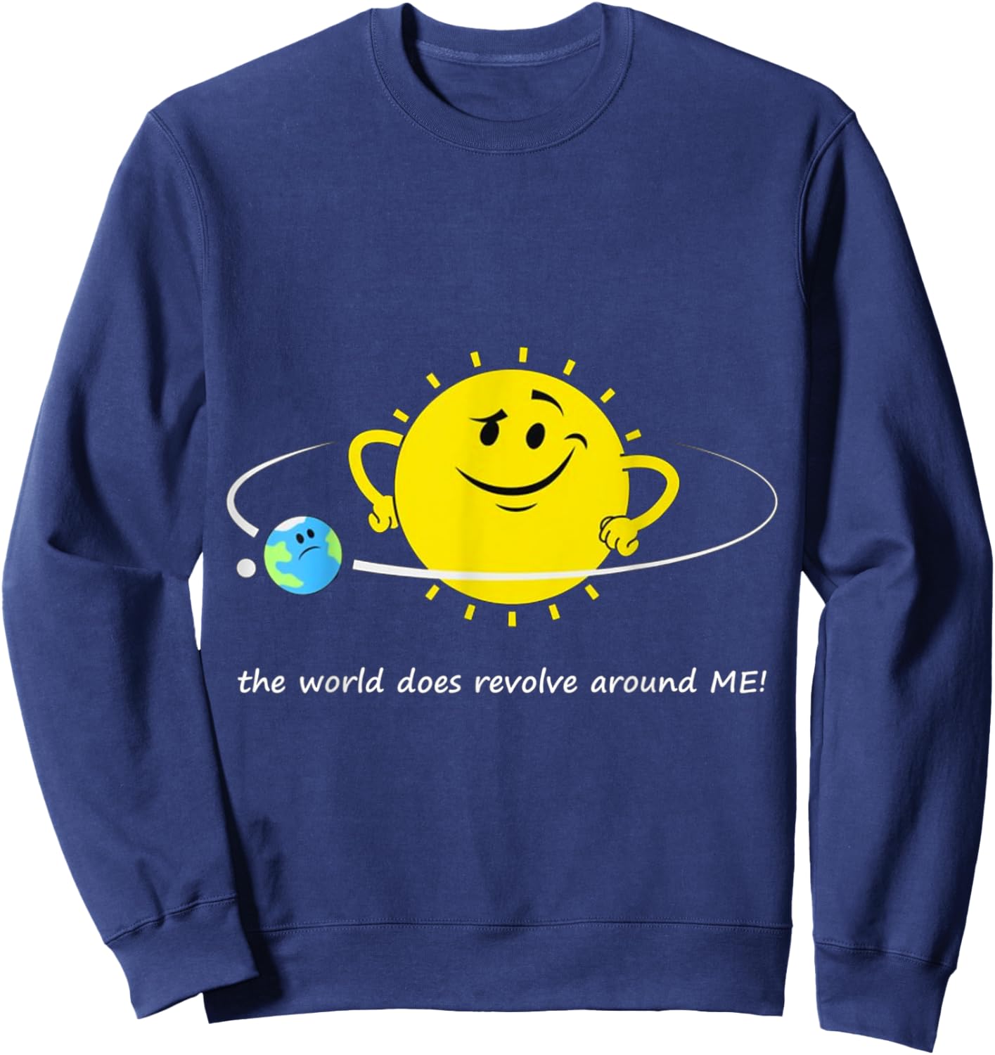 The world does revolve around ME! Sun Earth Moon Space Orbit Sweatshirt - Sweatshirt | Navy