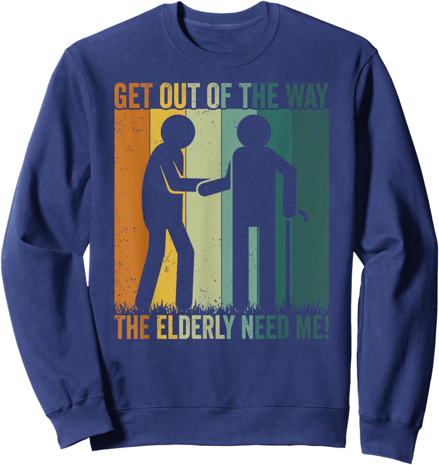 Caregiver Elderly Need Me Caregiving Nursing Caretaker Nurse Sweatshirt - Sweatshirt | Navy