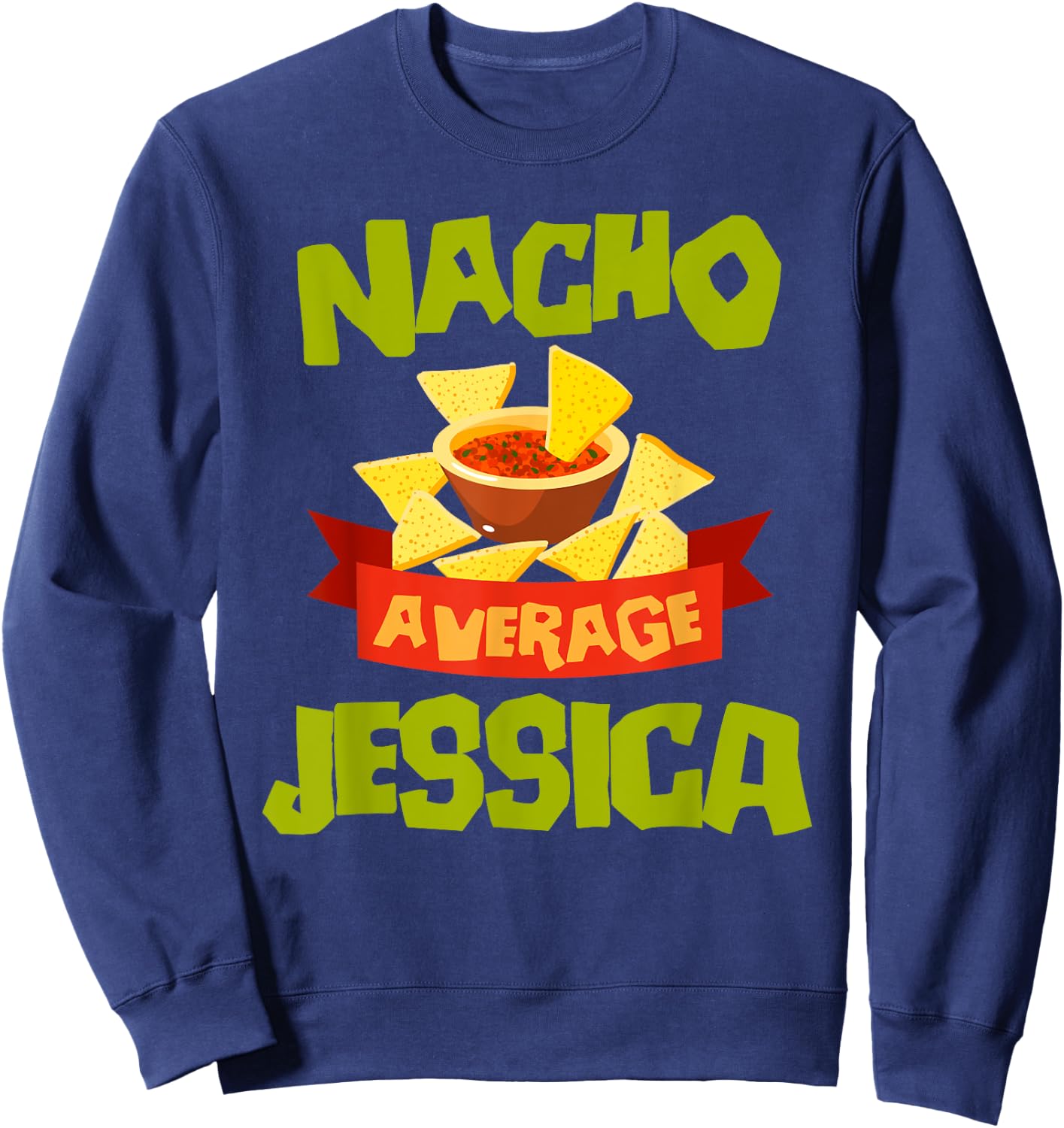 NACHO AVERAGE JESSICA Funny Birthday Personalized Name Gift Sweatshirt - Sweatshirt | Navy