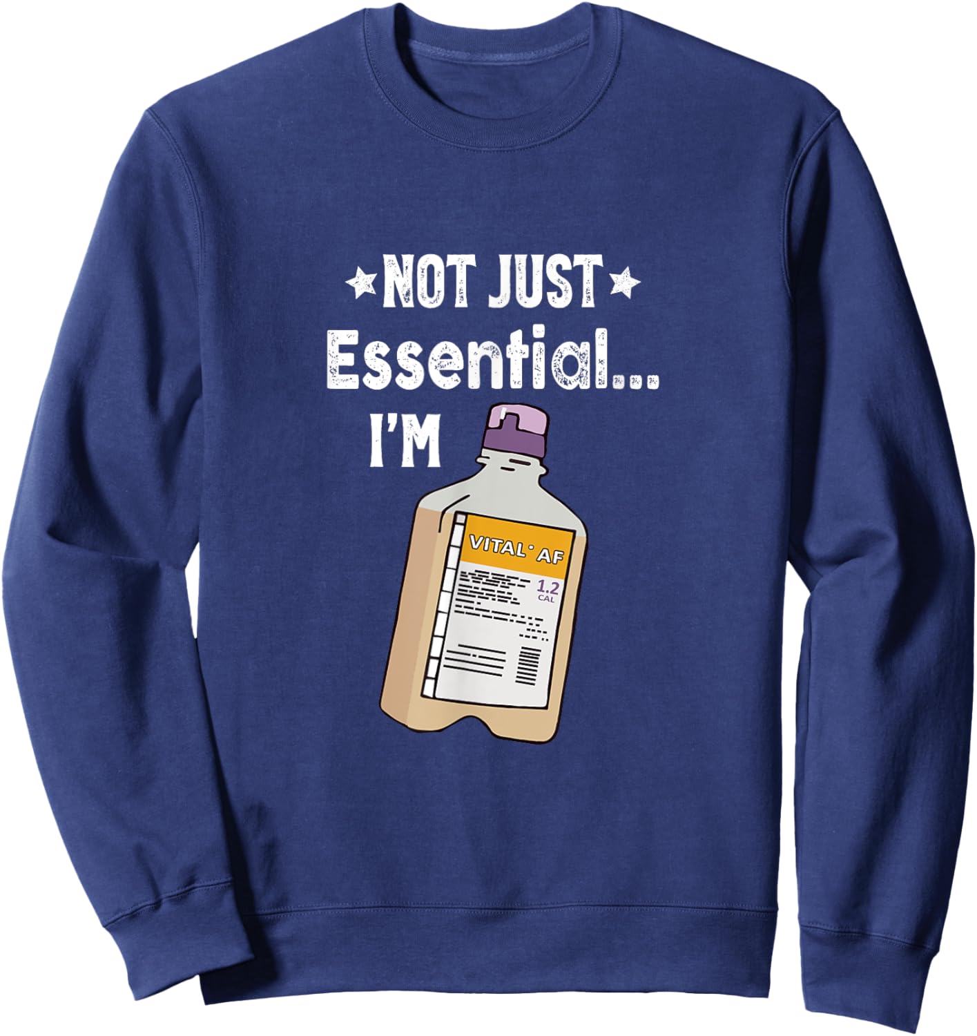 Funny Nurse Dietician RD RN Not Just Eessential I'm Vital AF Sweatshirt - Sweatshirt | Navy