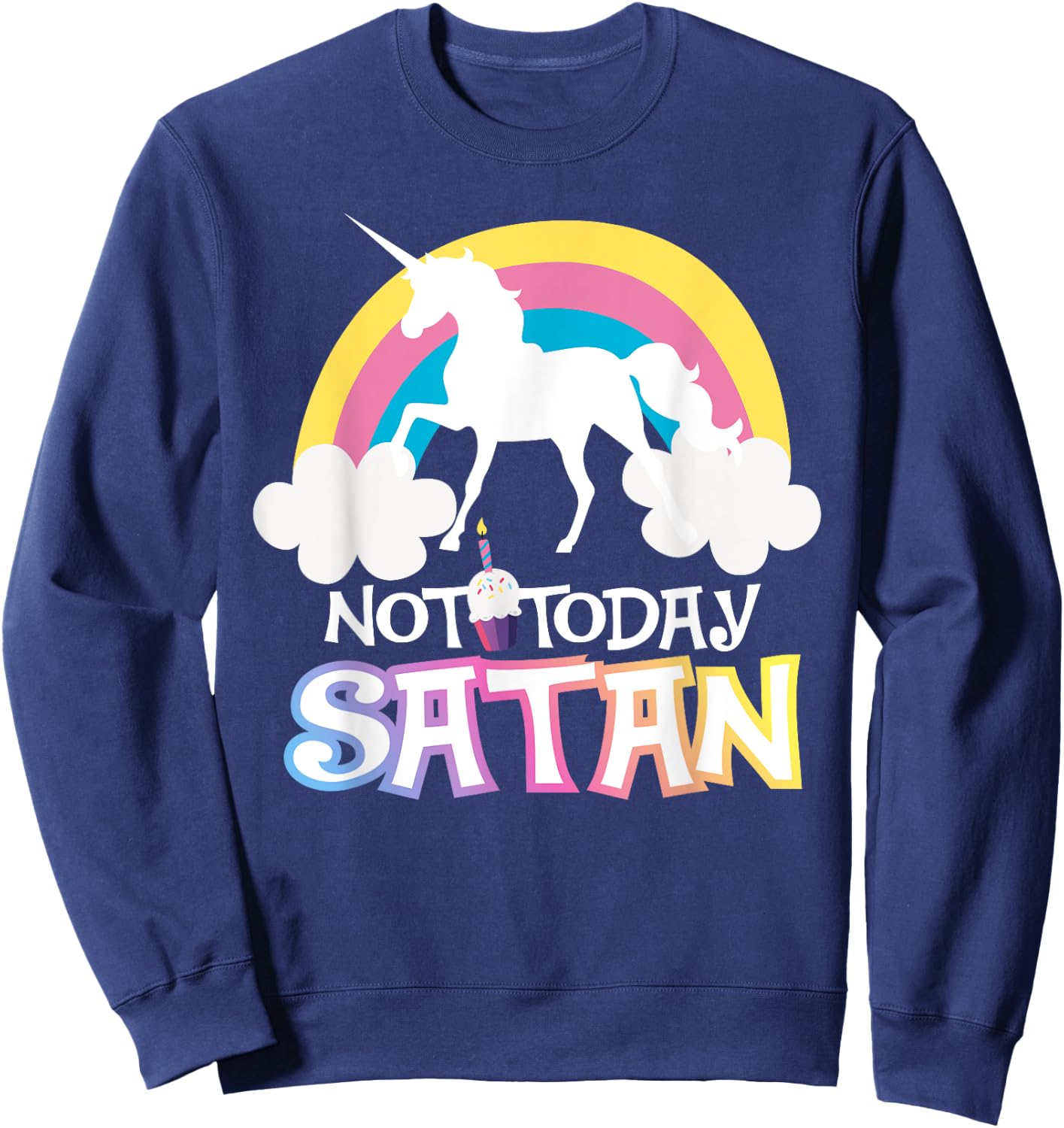 Not Today Satan Rainbow Unicorns Birthday Girl Sweatshirt - Sweatshirt | Navy