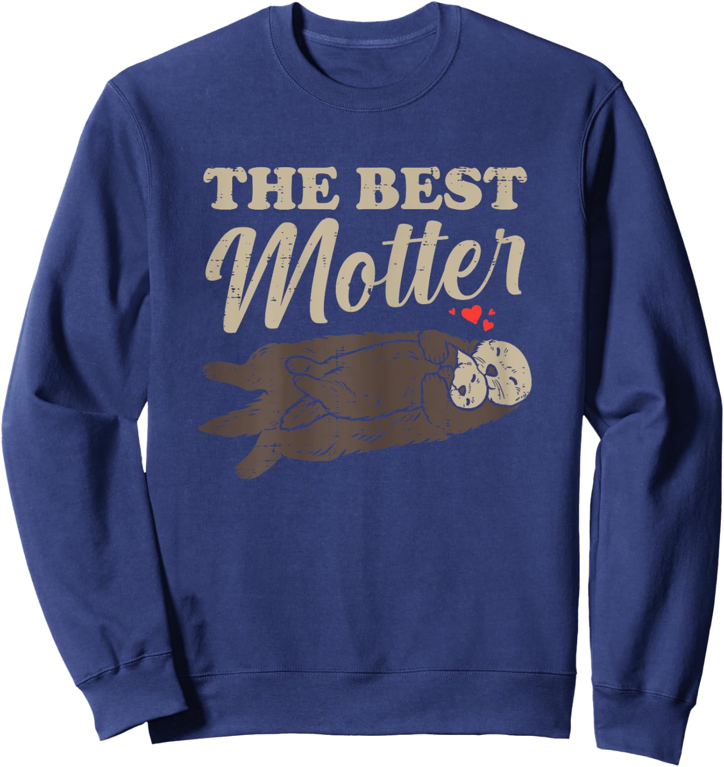 The Best Motter Sea Otter Mothers Day Mom Mommy Mama Women Sweatshirt - Sweatshirt | Navy