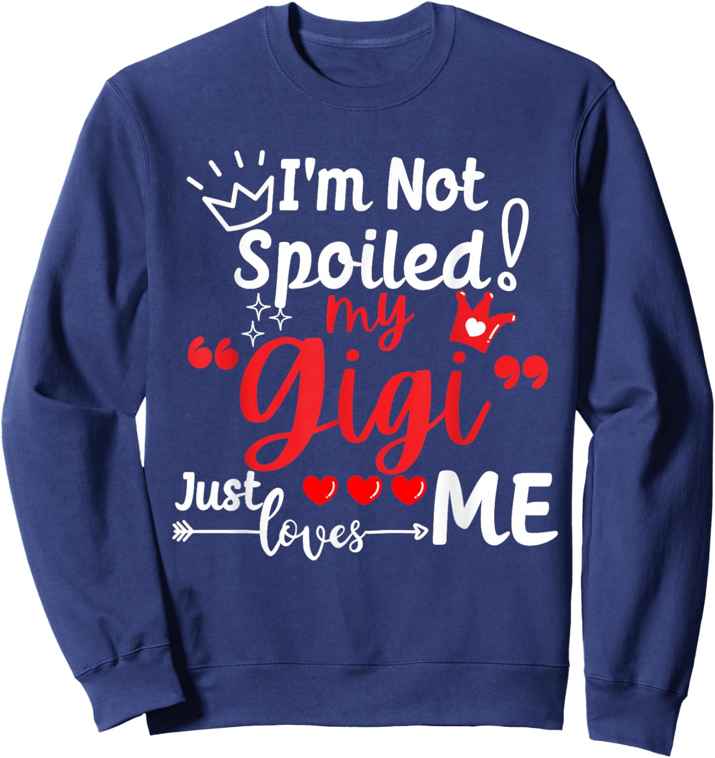 I'm Not Spoiled My Gigi Just Loves Me a Team Kids Matching Sweatshirt - Sweatshirt | Navy