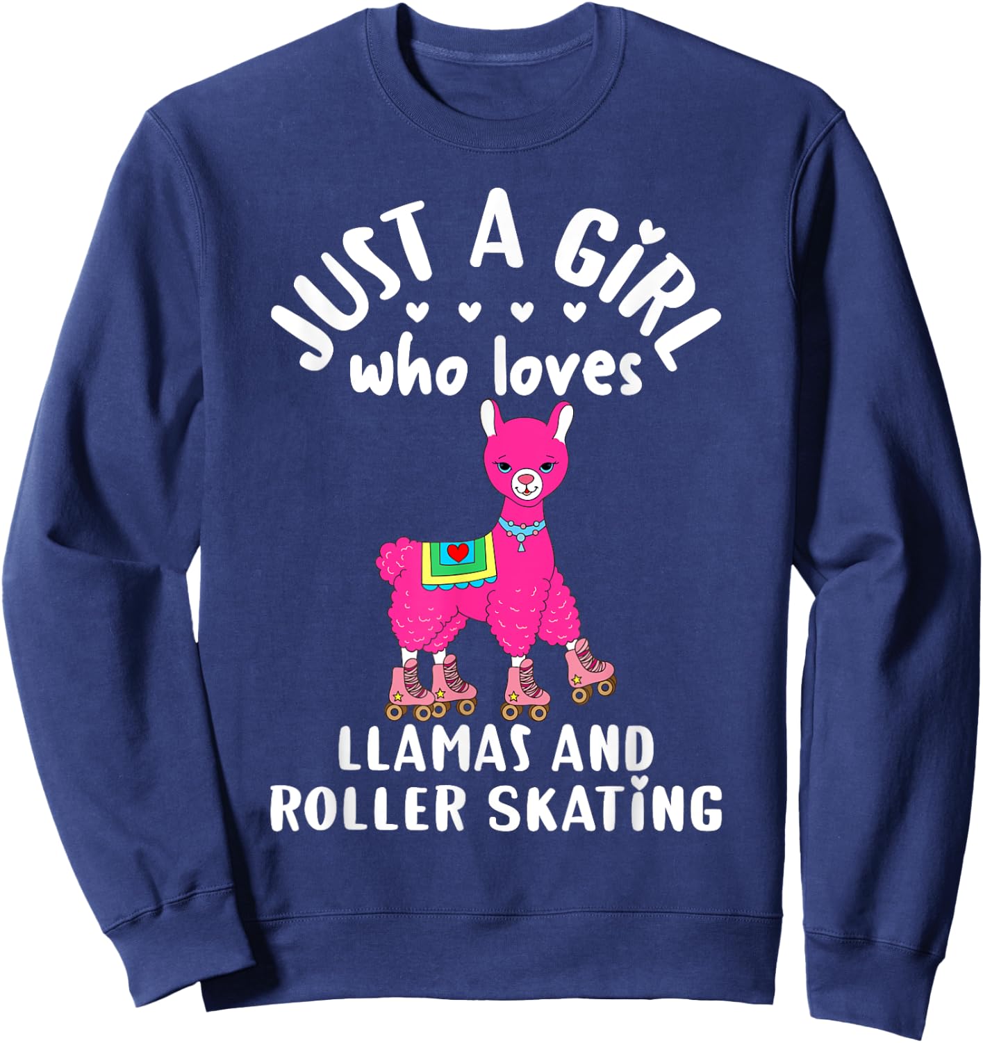Girls Roller Skating Llama Gift Just A Girl Who Loves Llamas Sweatshirt - Sweatshirt | Navy