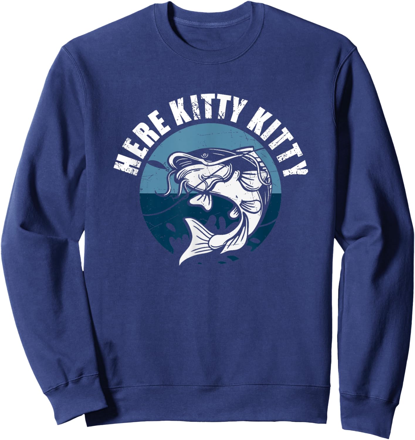 Here Kitty Kitty Funny Catfish Fishing Sweatshirt - Sweatshirt | Navy