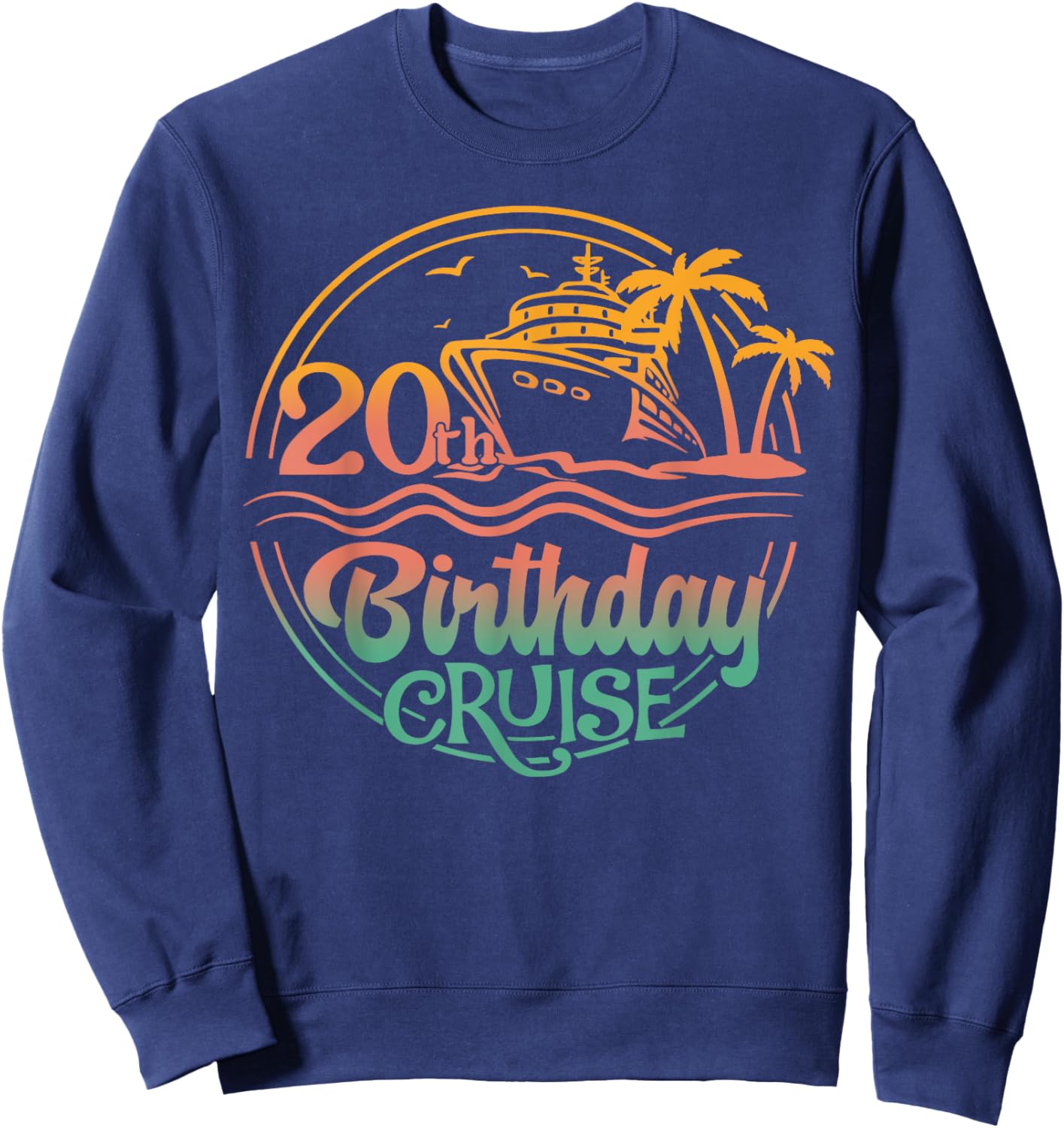 20th Birthday Cruise 20 Years Old Birthday Cruising Crew Sweatshirt - Sweatshirt | Navy